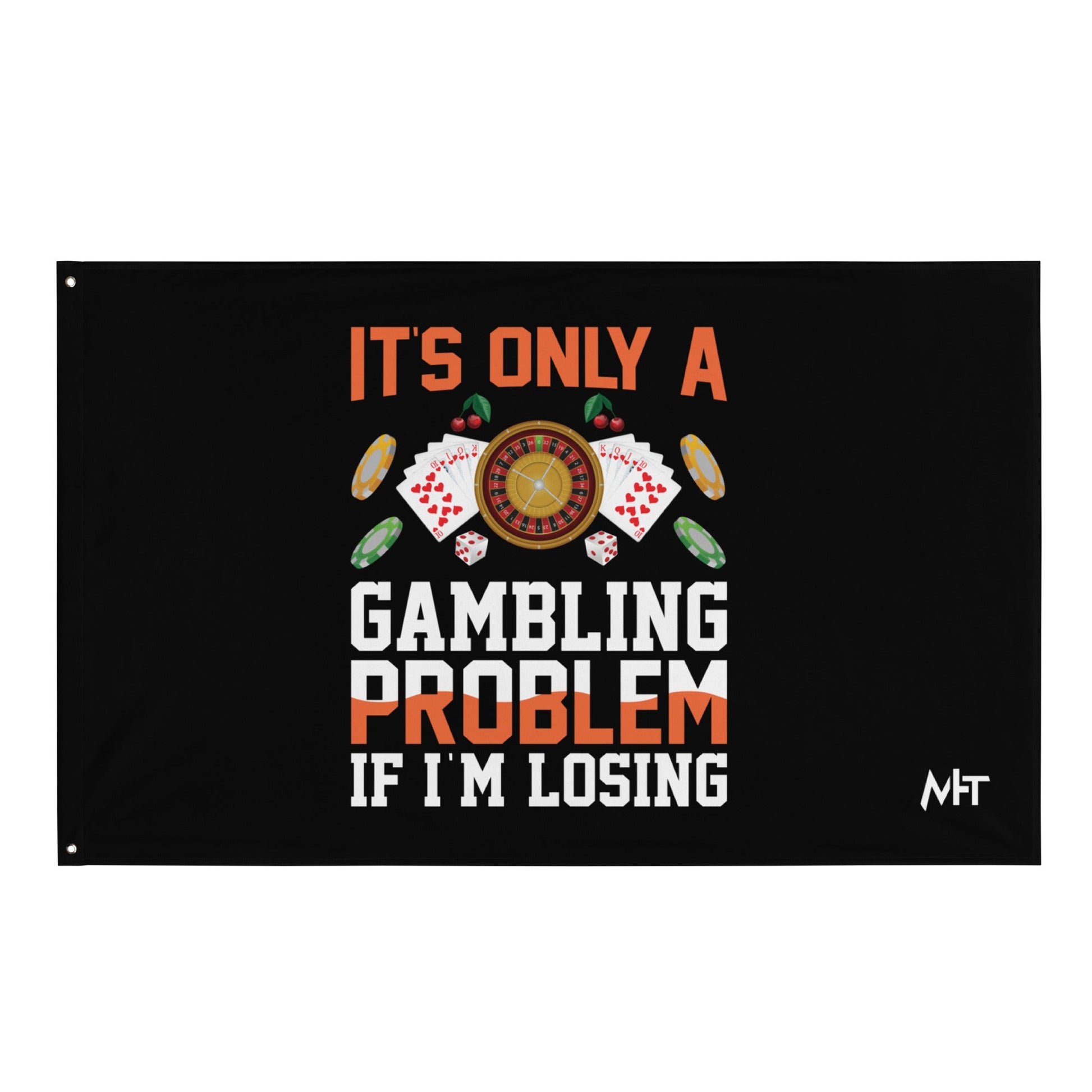 It's only a Gambling Problem, if I am losing - Flag by DarkByteGear