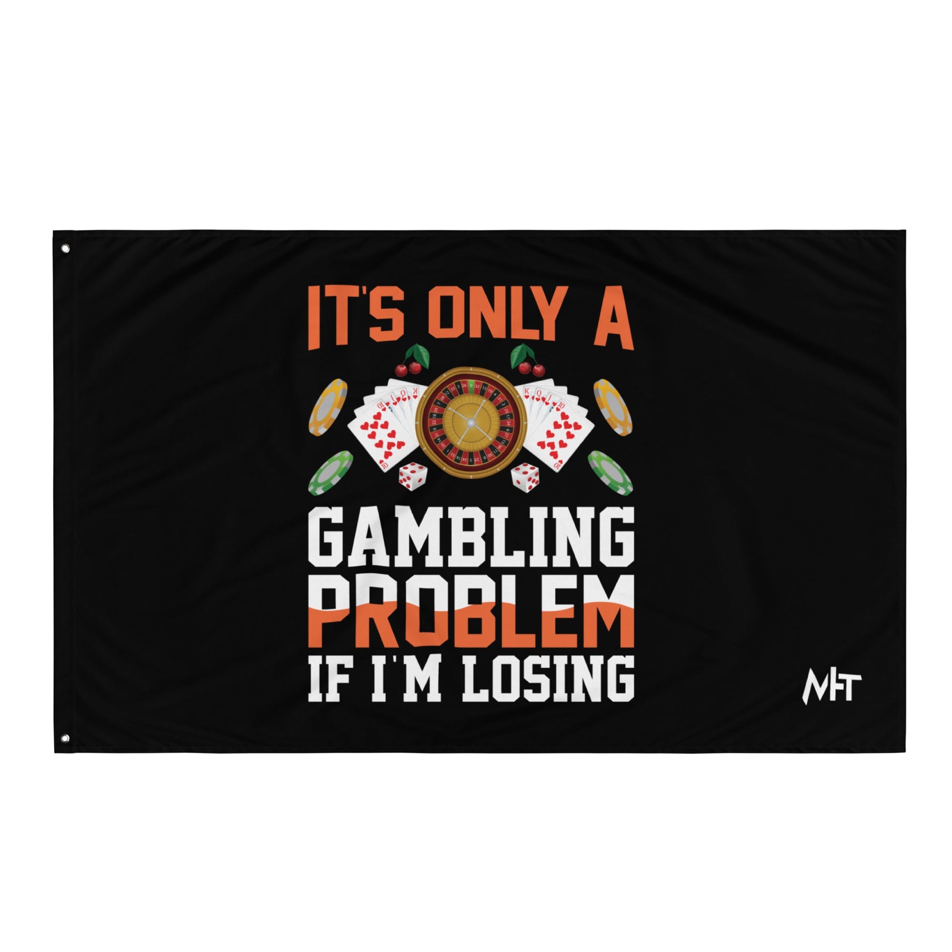 It's only a Gambling Problem, if I am losing - Flag by DarkByteGear