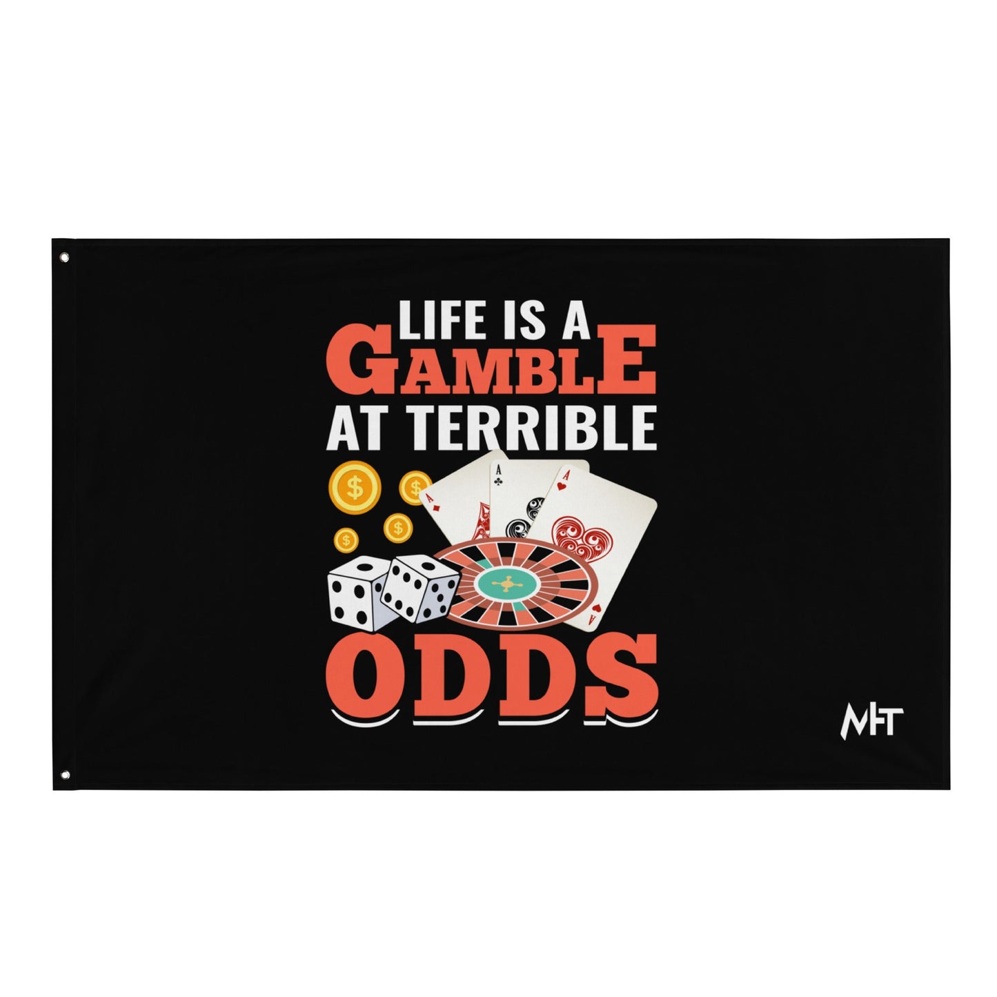 Life is a Gamble at terrible Odds - Flag by DarkByteGear