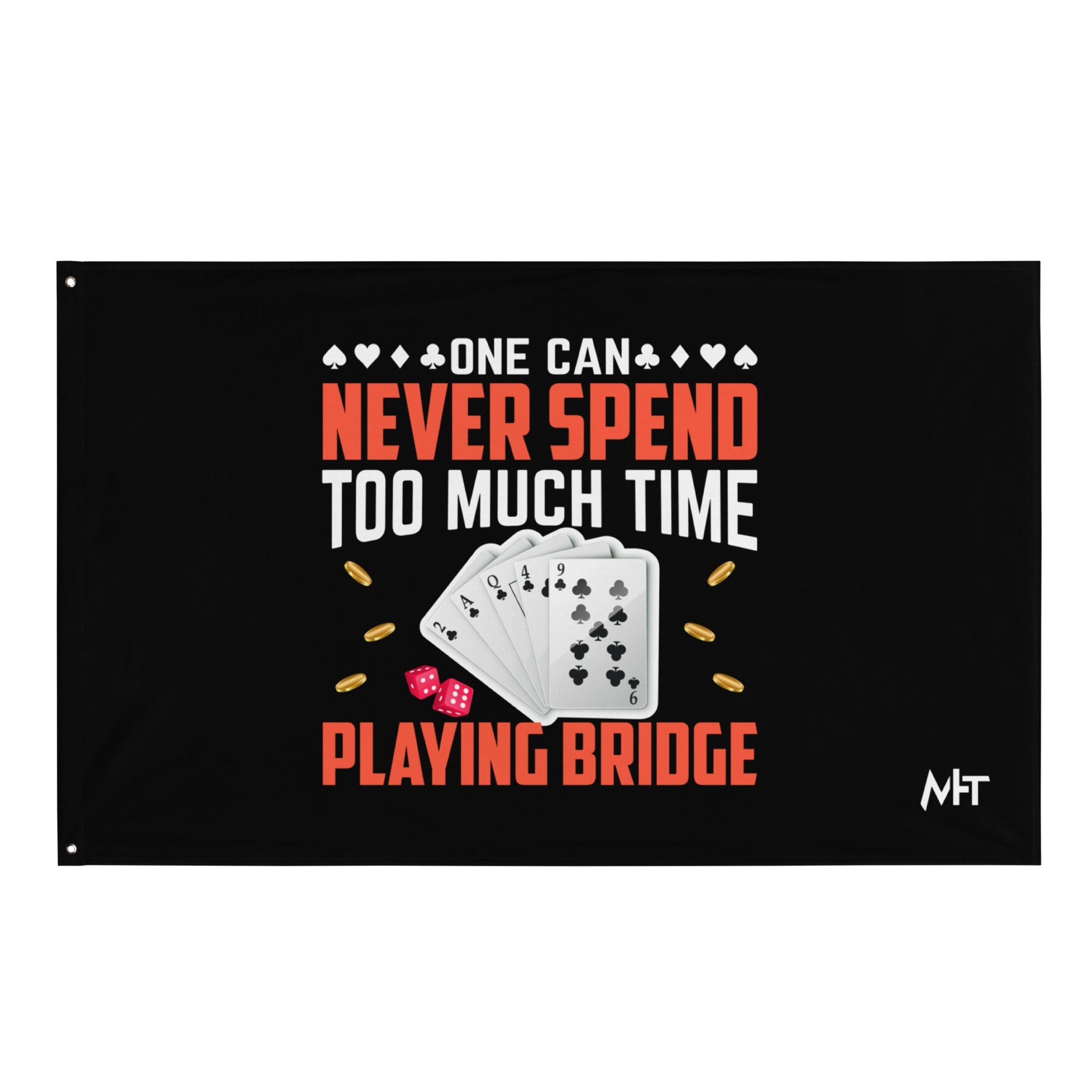 One can never Spend too much Time playing Bridge - Flag by DarkByteGear