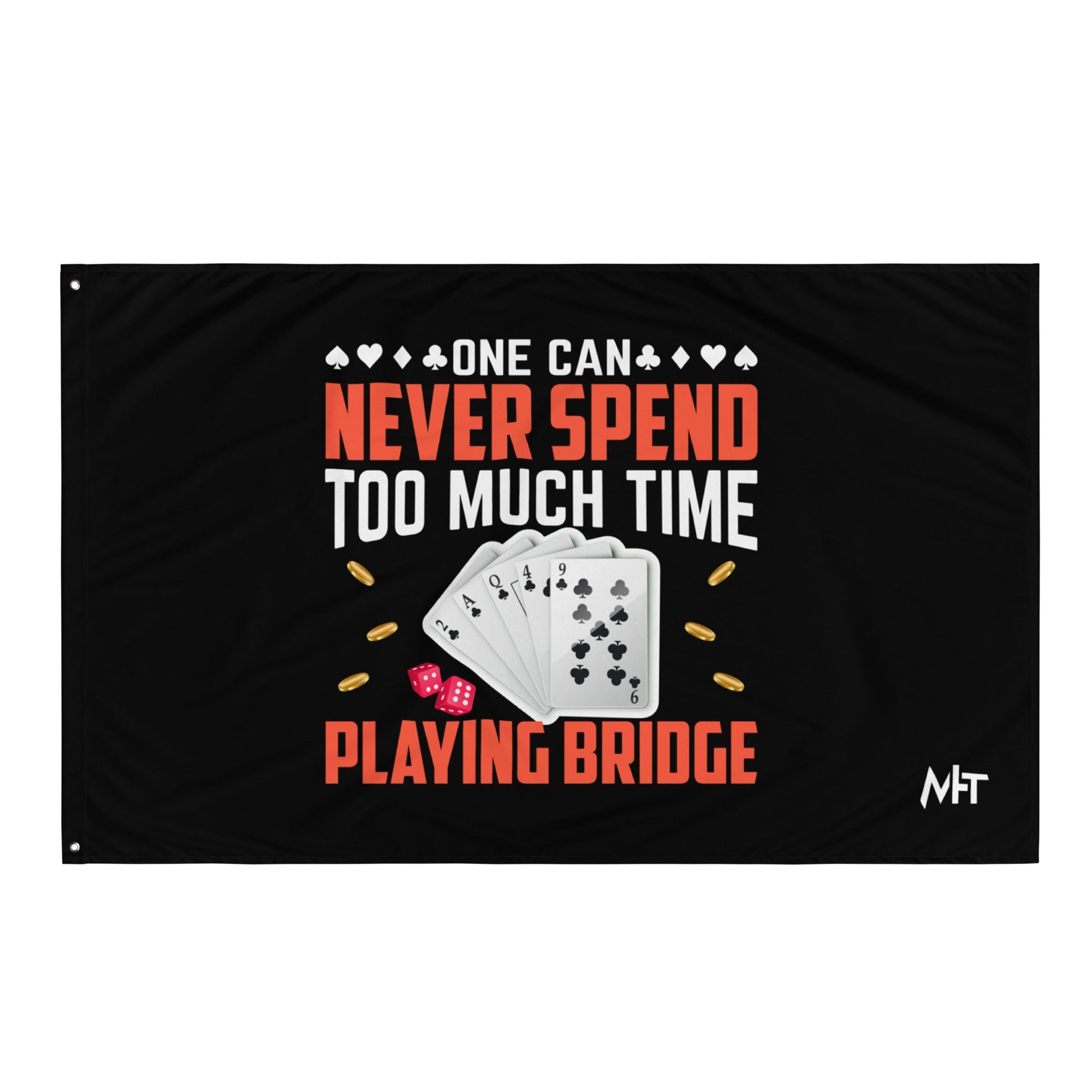 One can never Spend too much Time playing Bridge - Flag by DarkByteGear