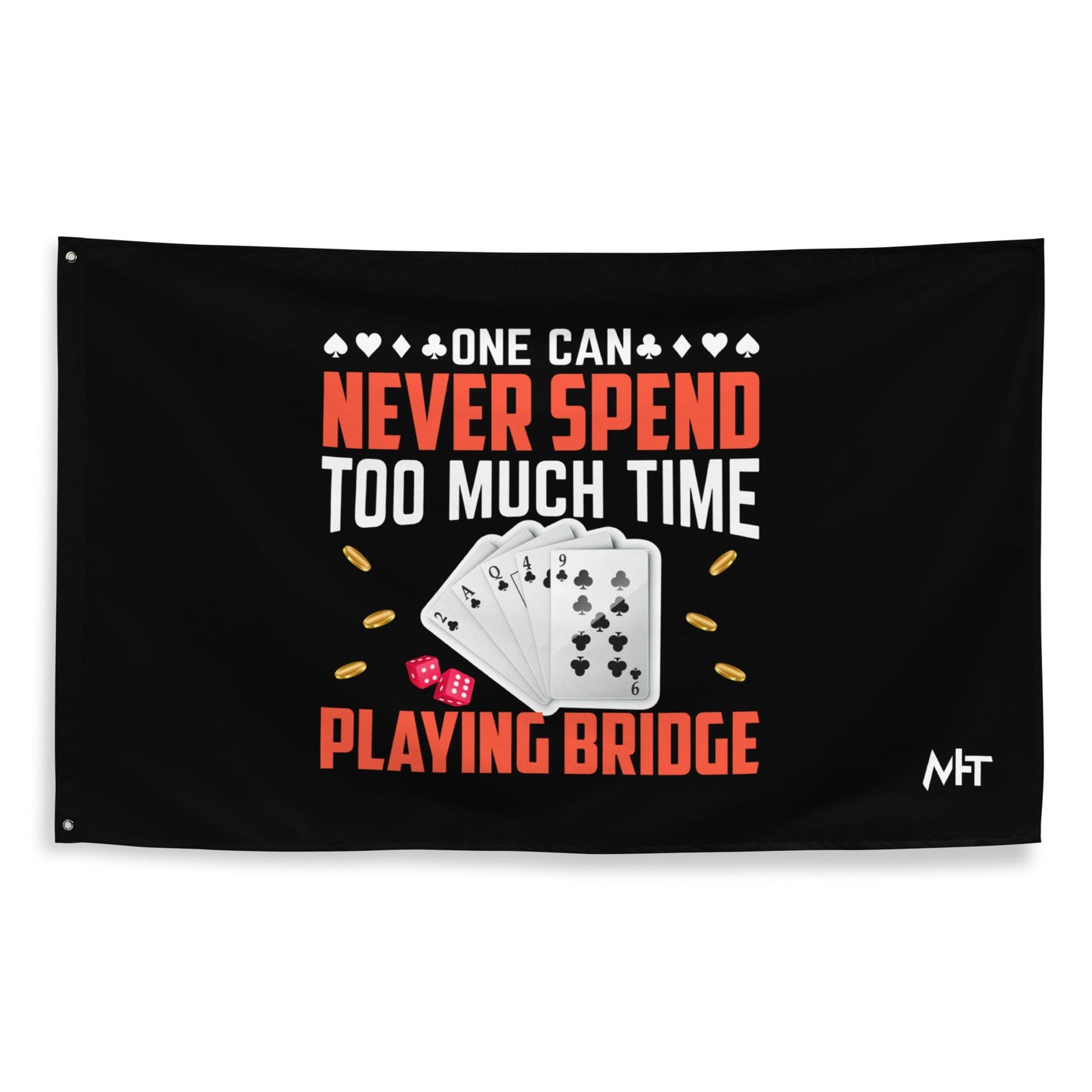 One can never Spend too much Time playing Bridge - Flag by DarkByteGear