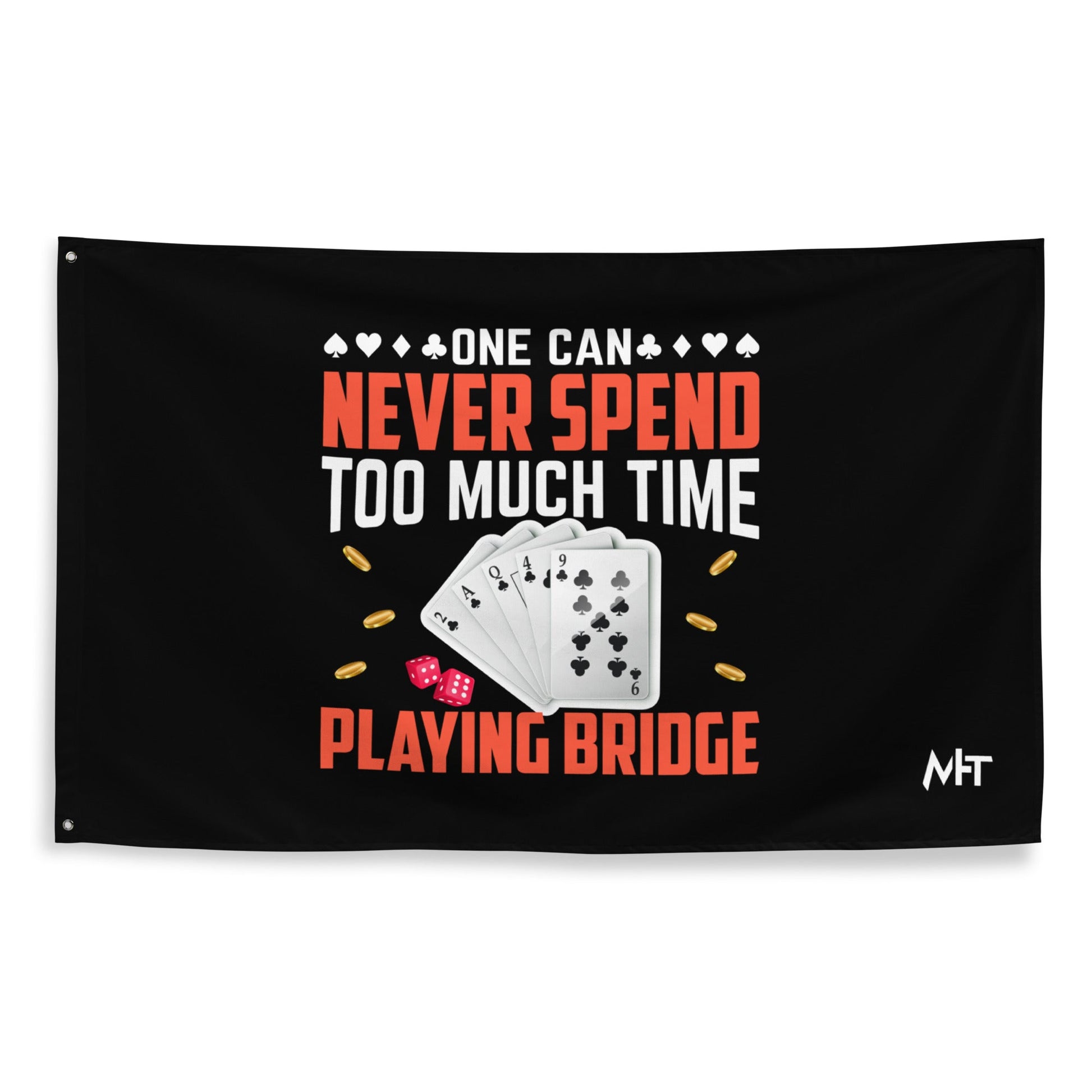 One can never Spend too much Time playing Bridge - Flag by DarkByteGear