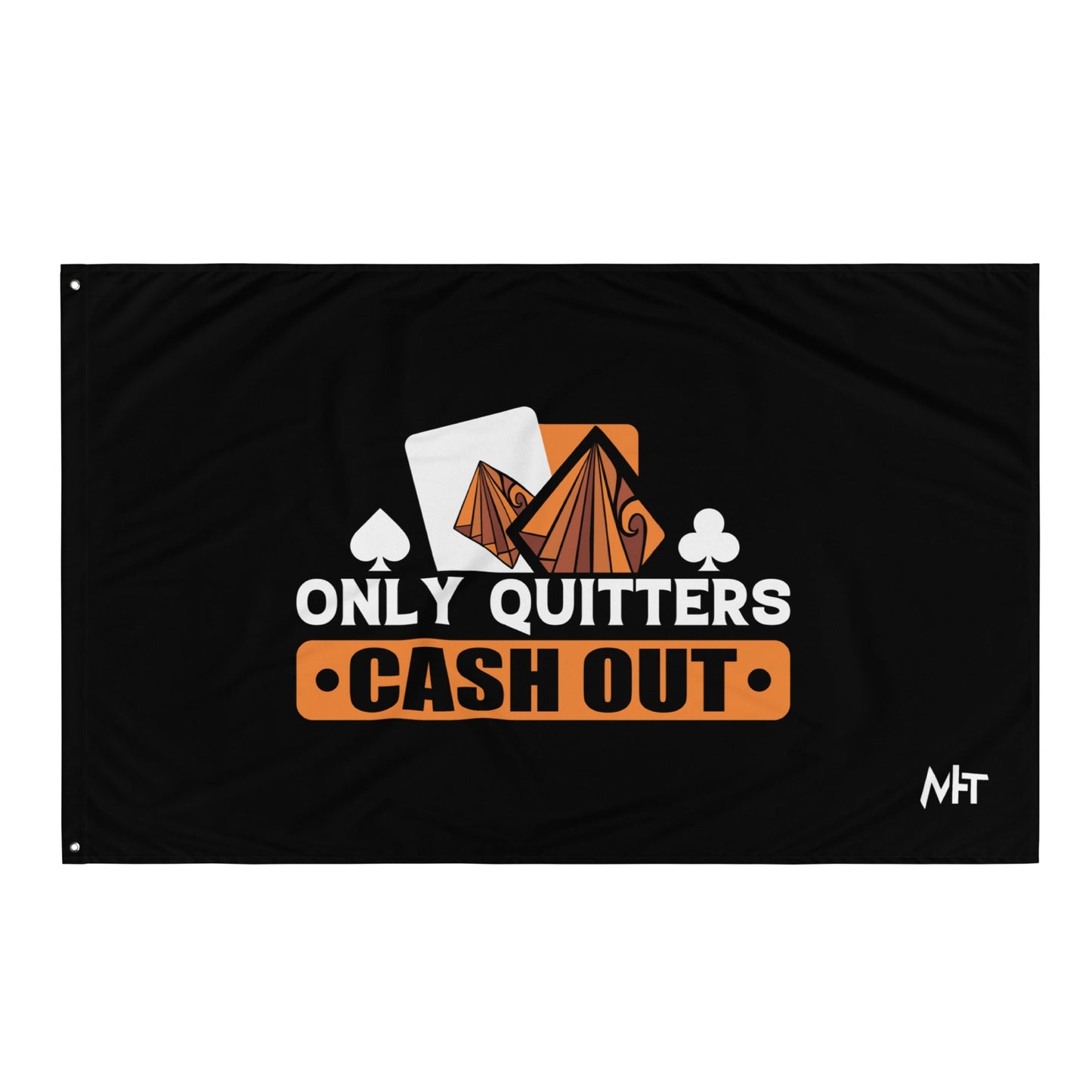 Only Quitters Cash Out - Flag by DarkByteGear