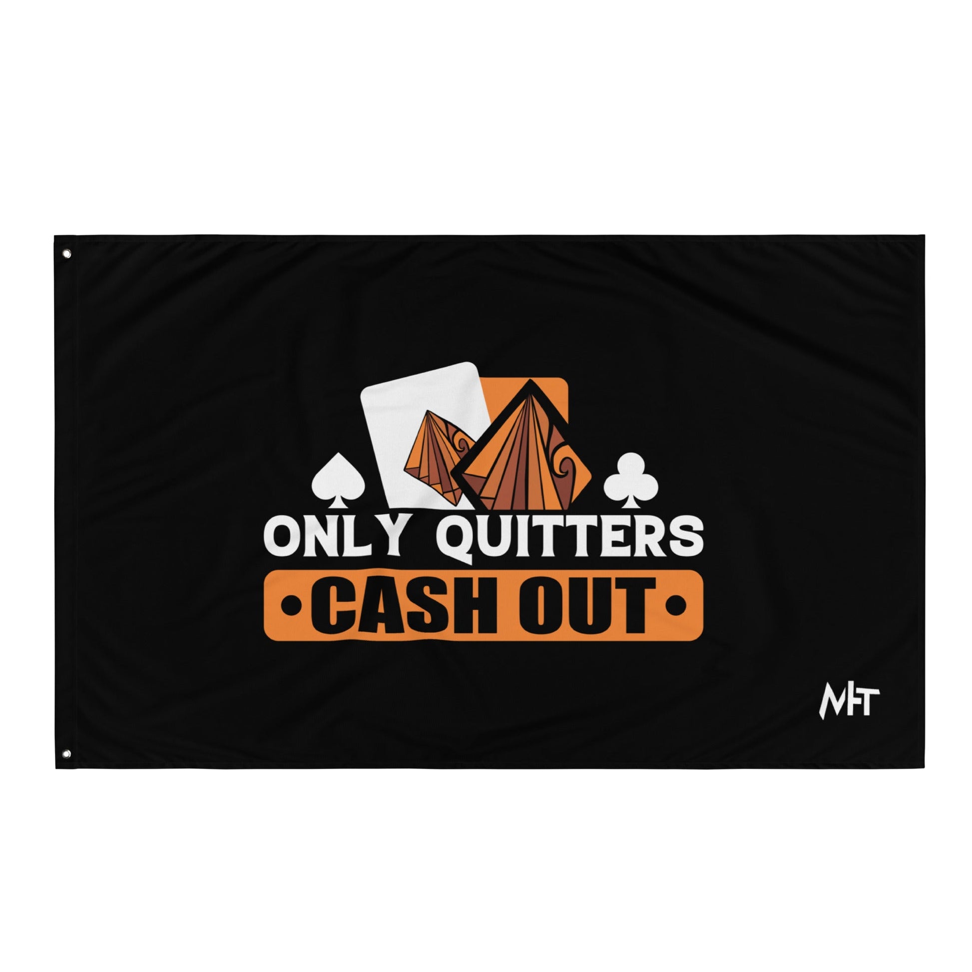 Only Quitters Cash Out - Flag by DarkByteGear