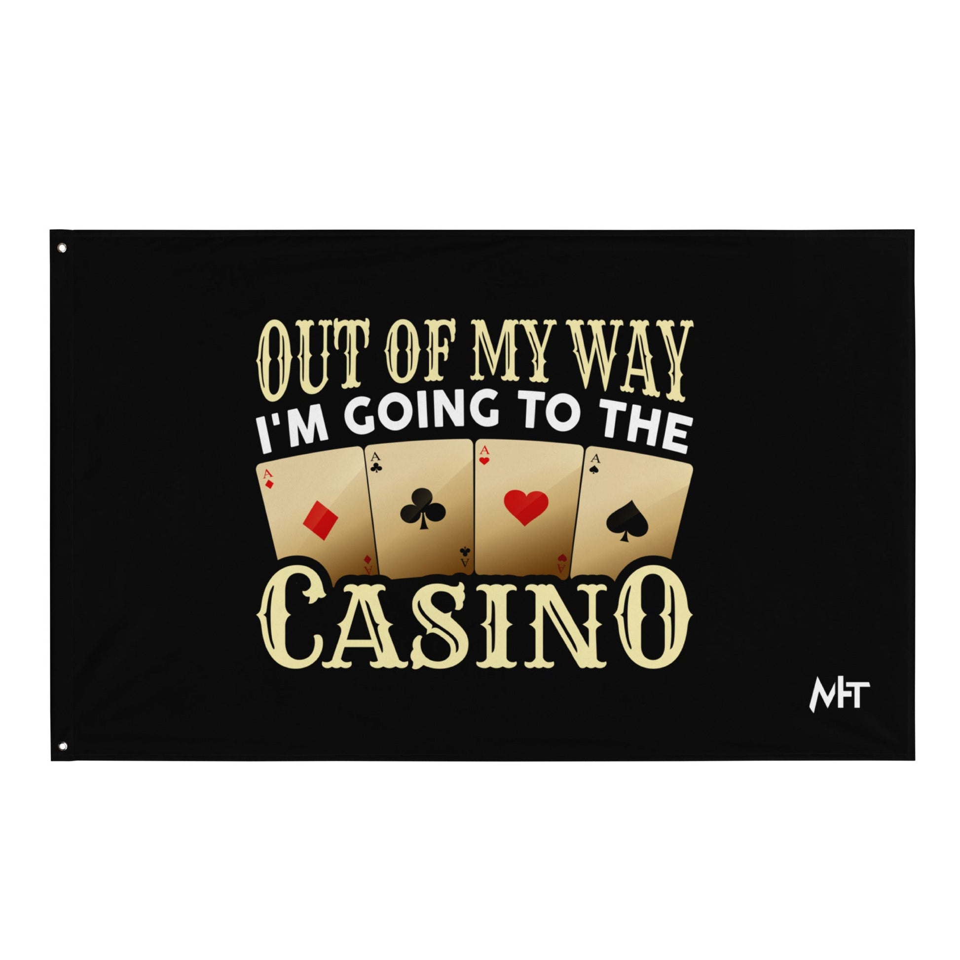 Out of My way; I am Going to the Casino - Flag by DarkByteGear