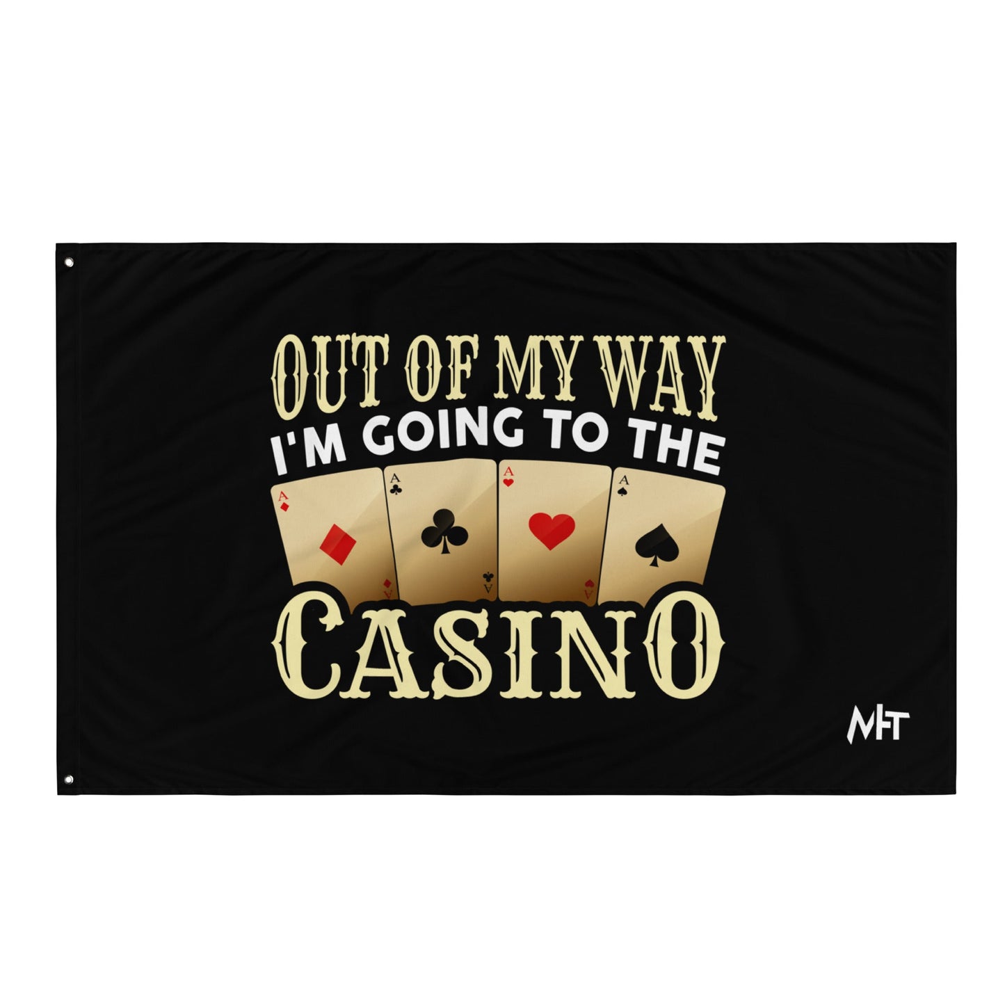 Out of My way; I am Going to the Casino - Flag by DarkByteGear