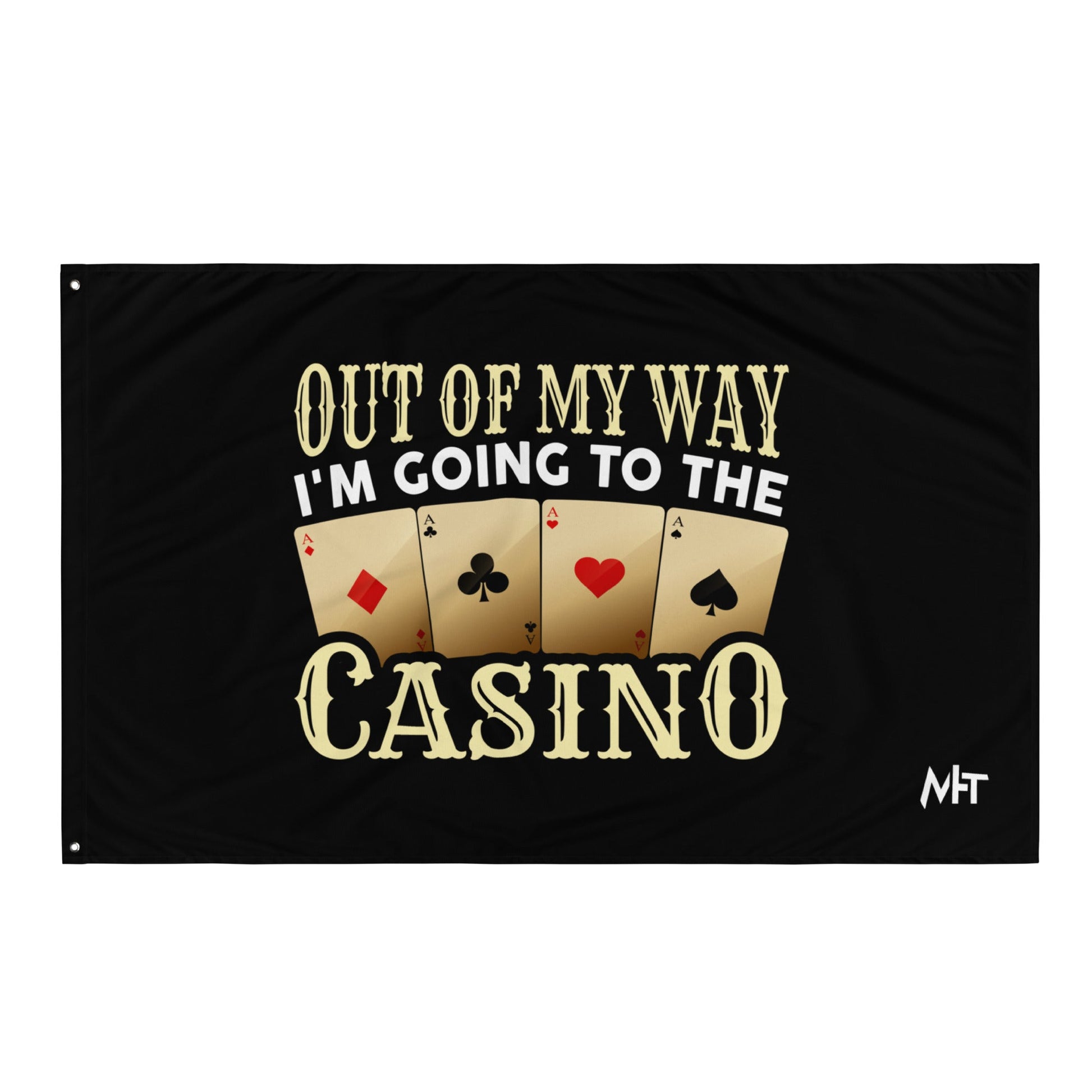 Out of My way; I am Going to the Casino - Flag by DarkByteGear