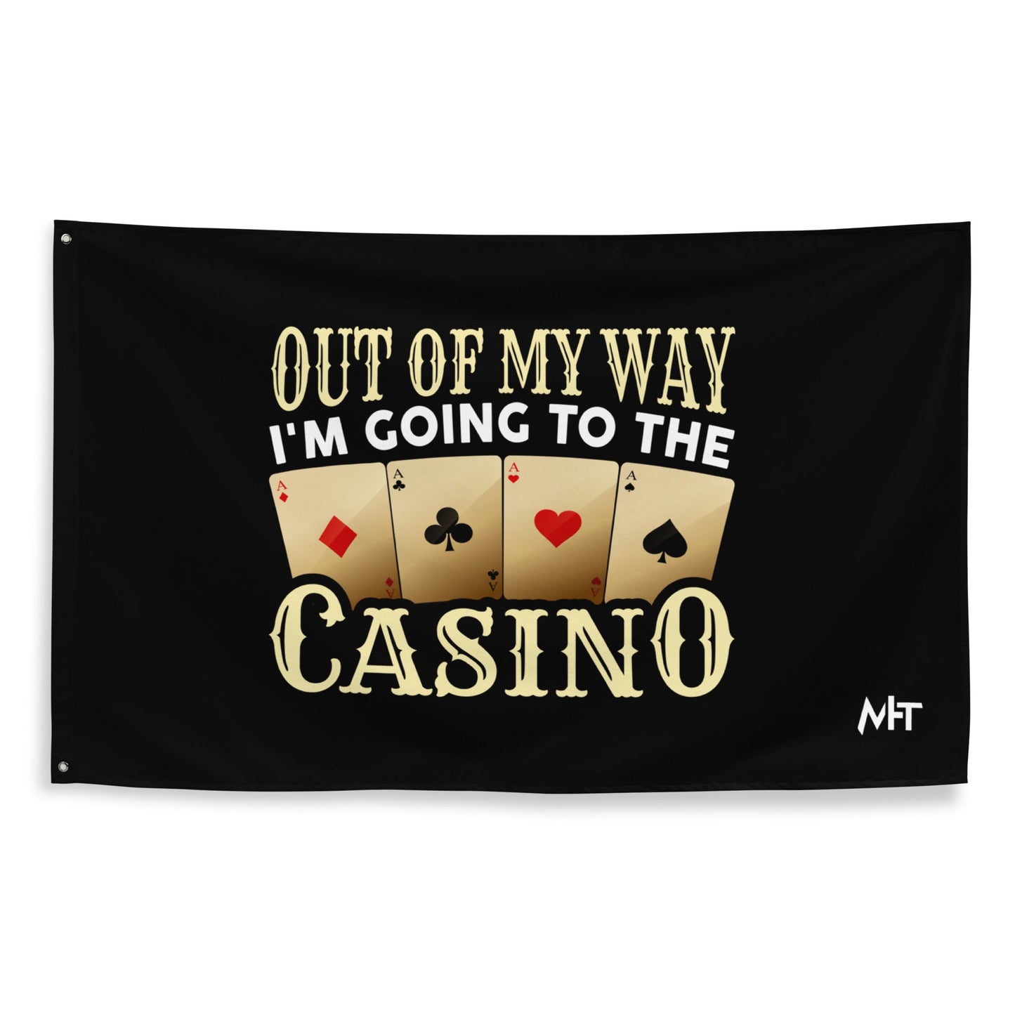 Out of My way; I am Going to the Casino - Flag by DarkByteGear