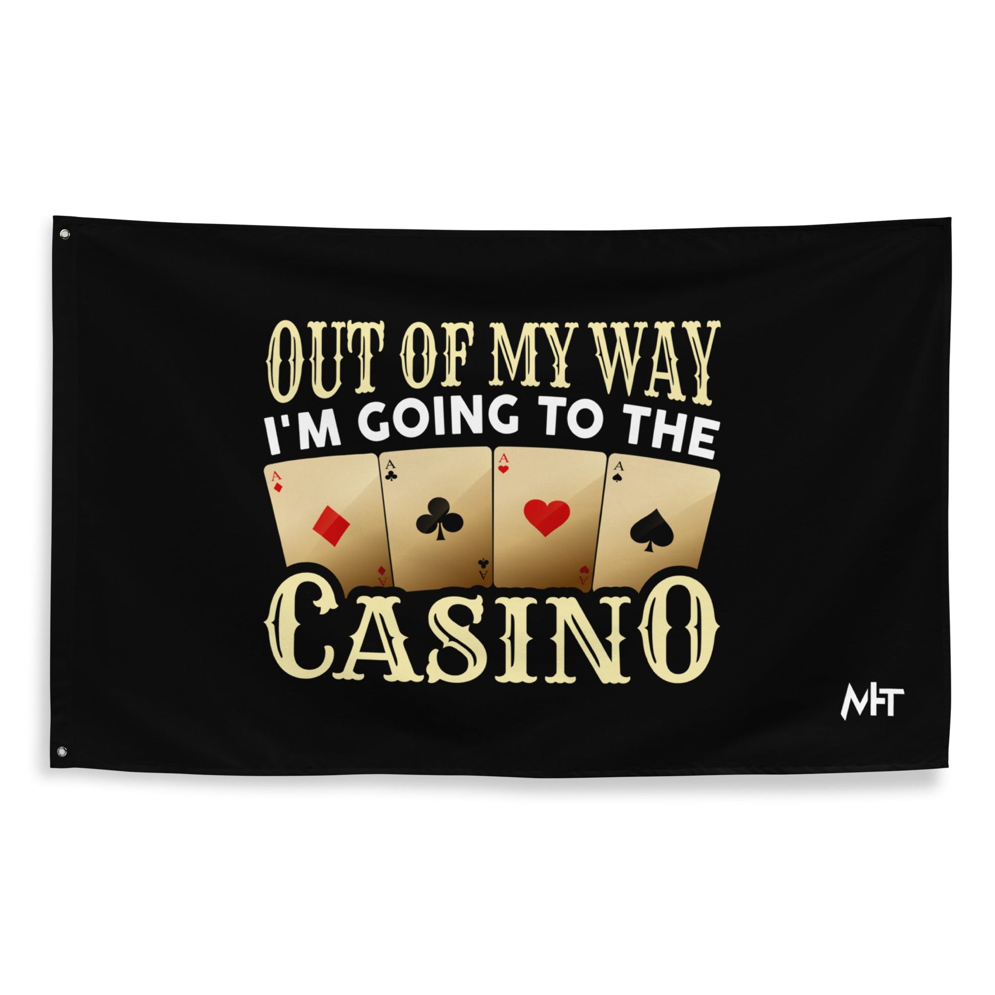 Out of My way; I am Going to the Casino - Flag by DarkByteGear