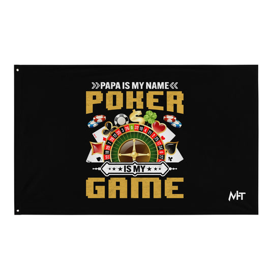 Papa Is my Name; Poker Is my Game - Flag by DarkByteGear