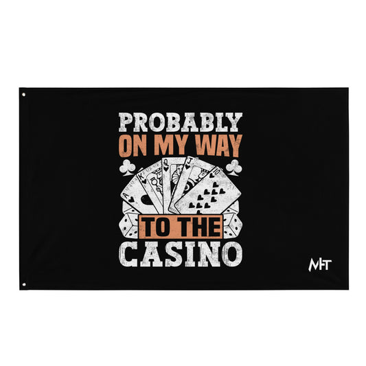 Probably, my way to the Casino - Flag by DarkByteGear
