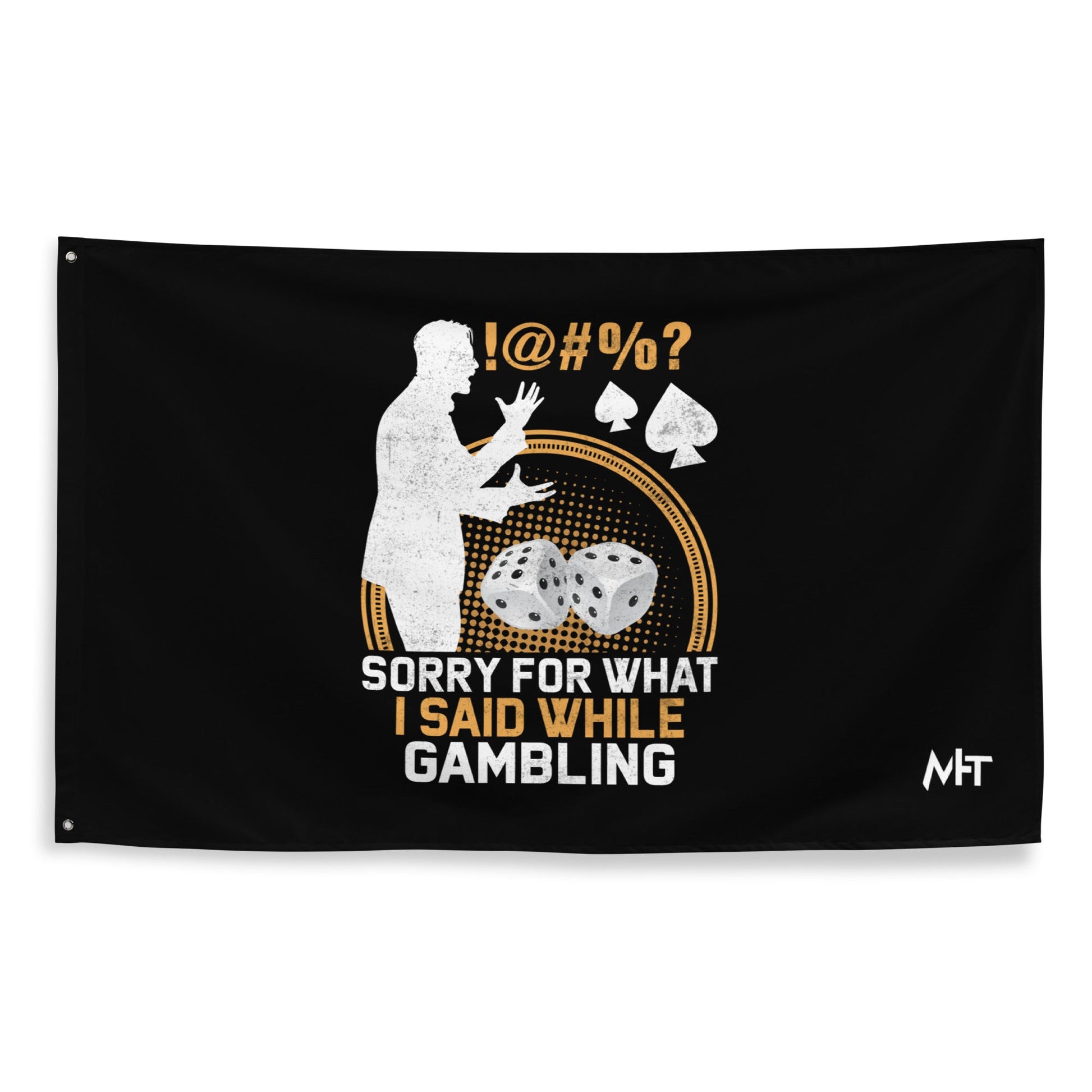 Sorry for what I Said while Gambling - Flag by DarkByteGear