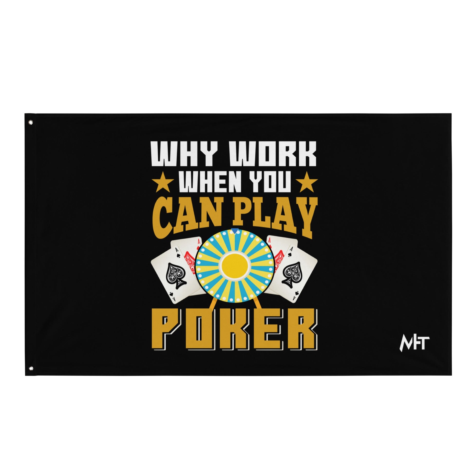 Why Work when you can Play Poker - Flag by DarkByteGear
