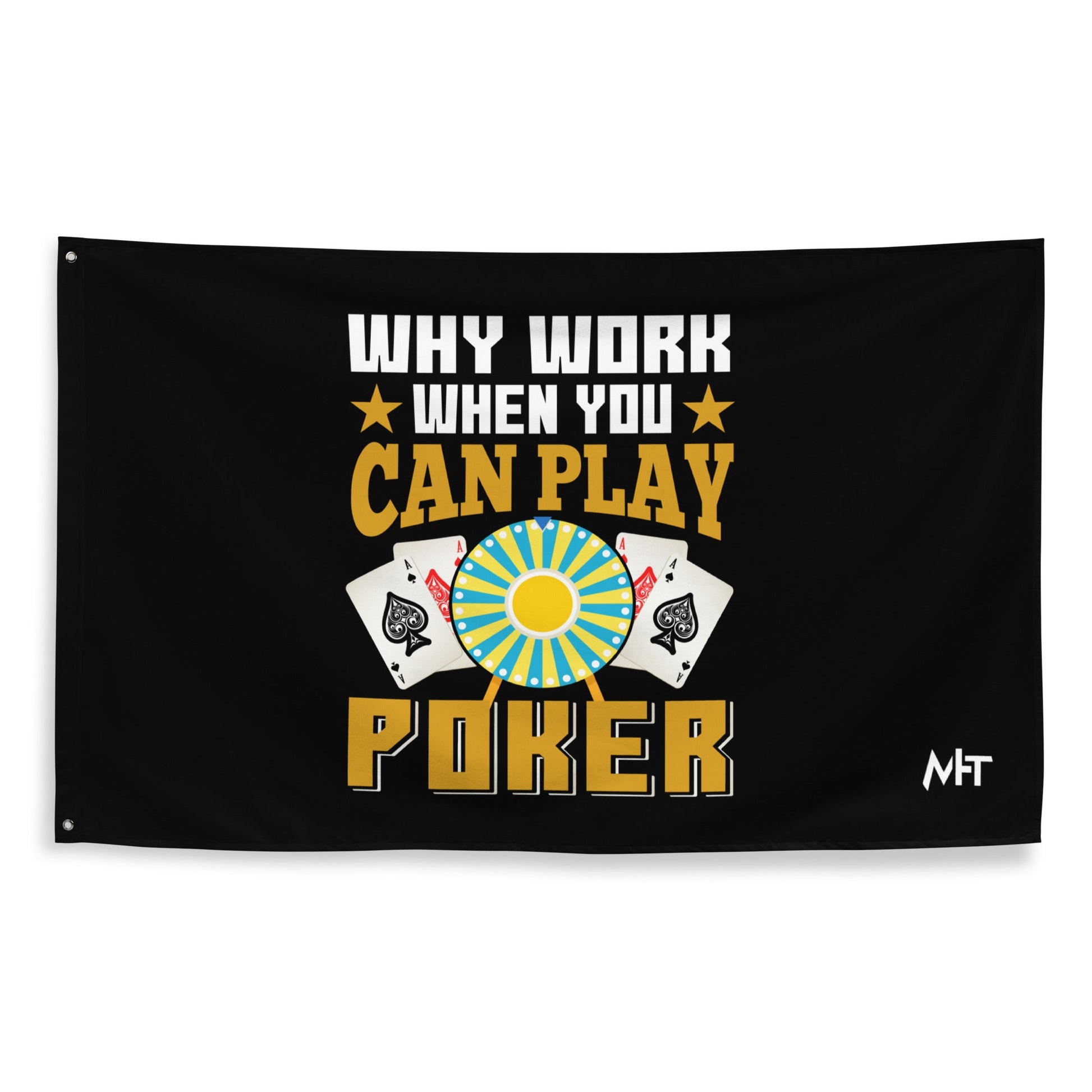 Why Work when you can Play Poker - Flag by DarkByteGear
