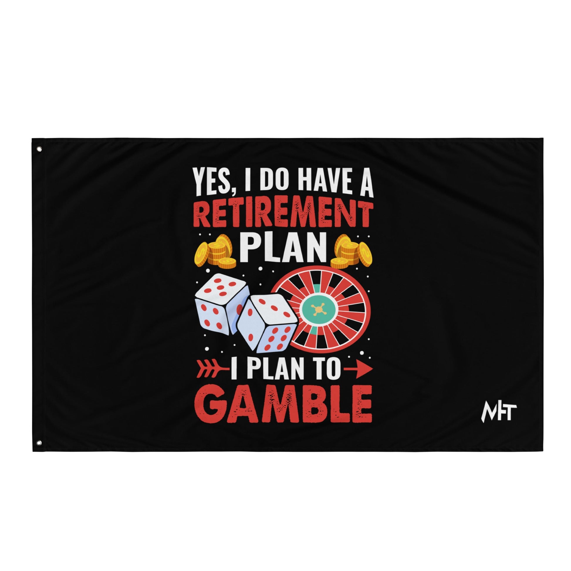 I Have a Retirement Plan; I Plan to Gamble - Flag by DarkByteGear