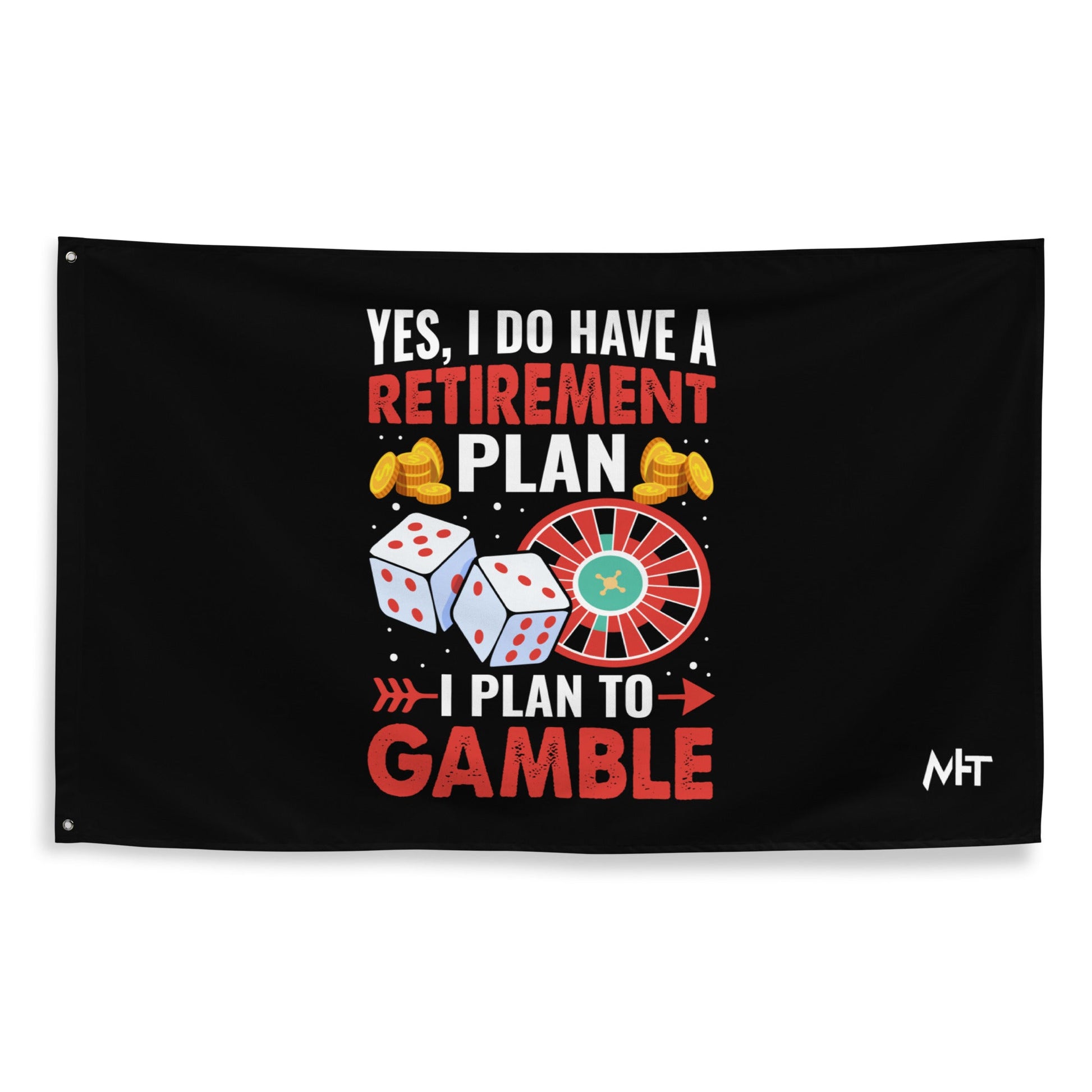 I Have a Retirement Plan; I Plan to Gamble - Flag by DarkByteGear
