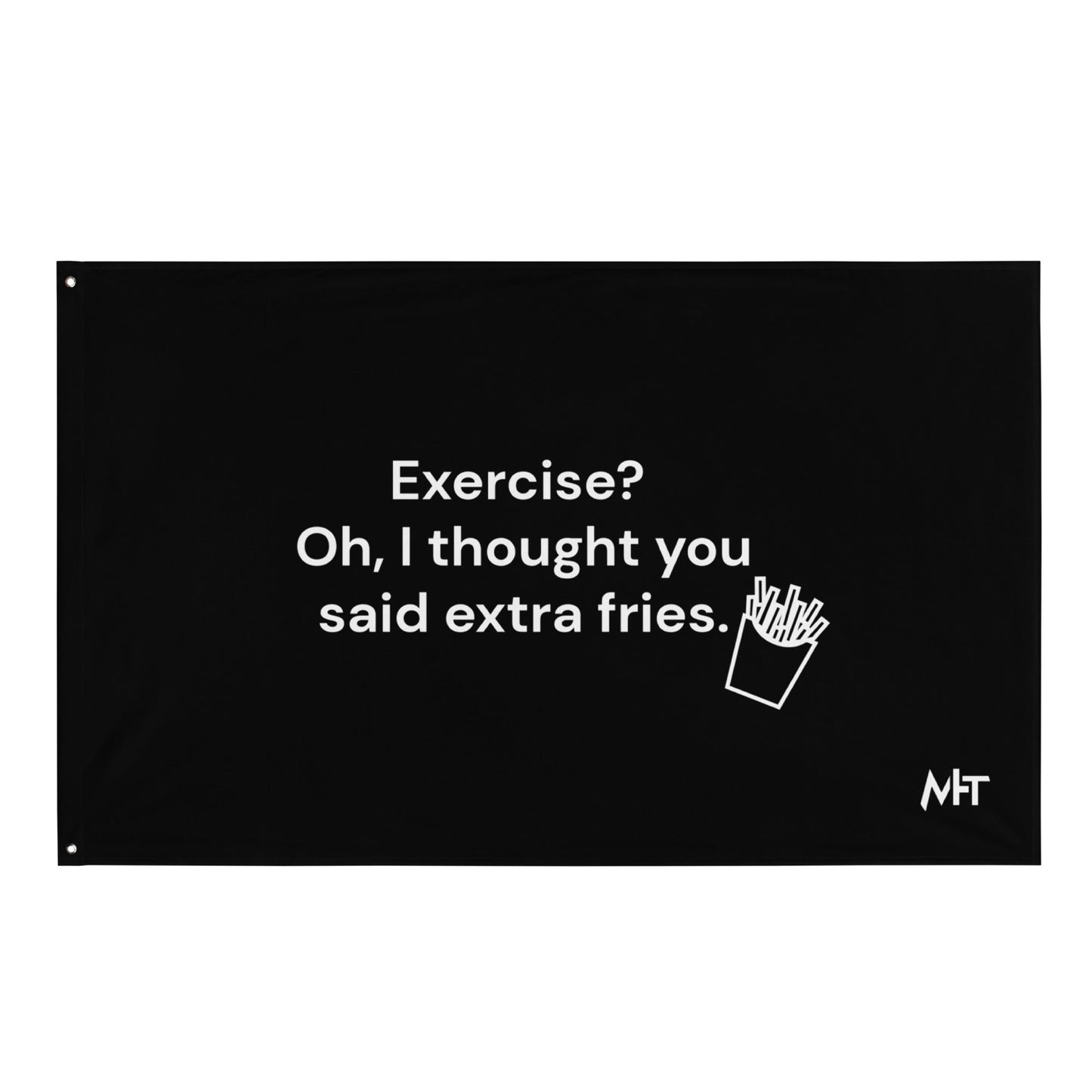Exercise? Oh, I thought you said extra fries - Flag by DarkByteGear