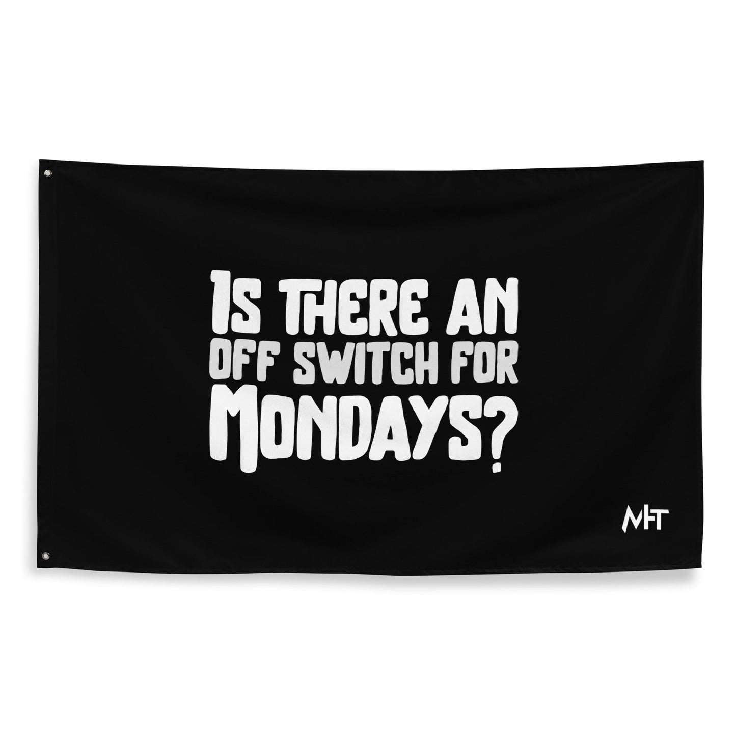 Is there an OFF switch for Mondays? - Flag by DarkByteGear