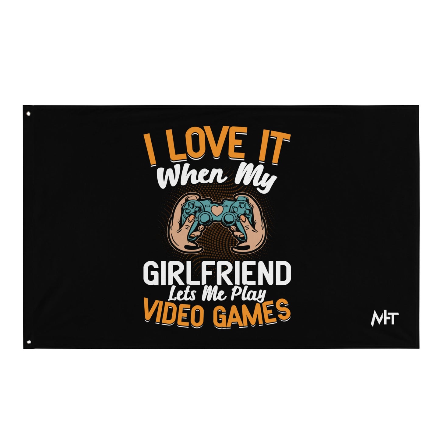 I love it when My Girlfriend Let me Play Videogames - Flag by DarkByteGear