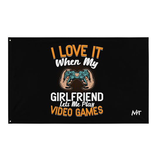 I love it when My Girlfriend Let me Play Videogames - Flag by DarkByteGear