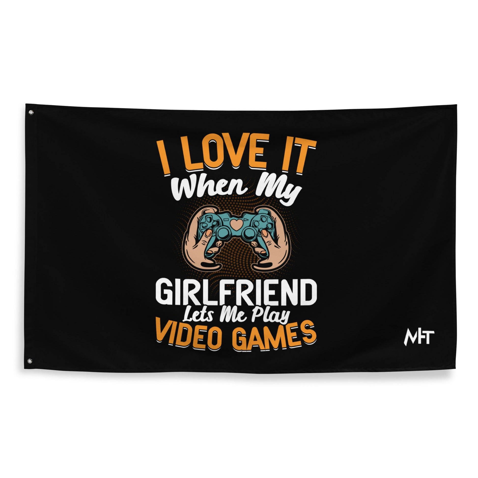 I love it when My Girlfriend Let me Play Videogames - Flag by DarkByteGear