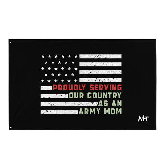 Proudly Serving as an Army Mom - Flag by DarkByteGear