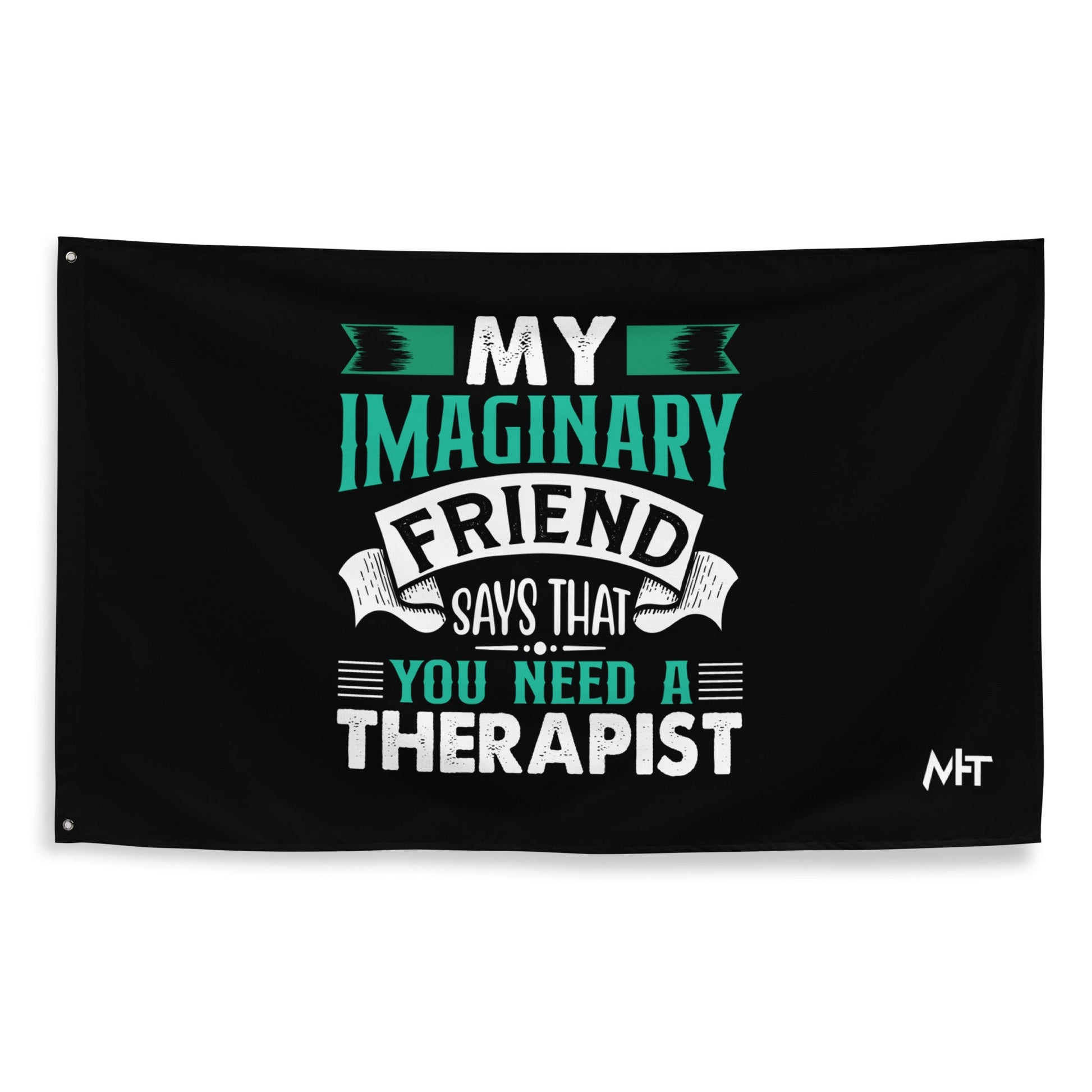 My imaginary friend Says you Need a therapist - Flag by DarkByteGear
