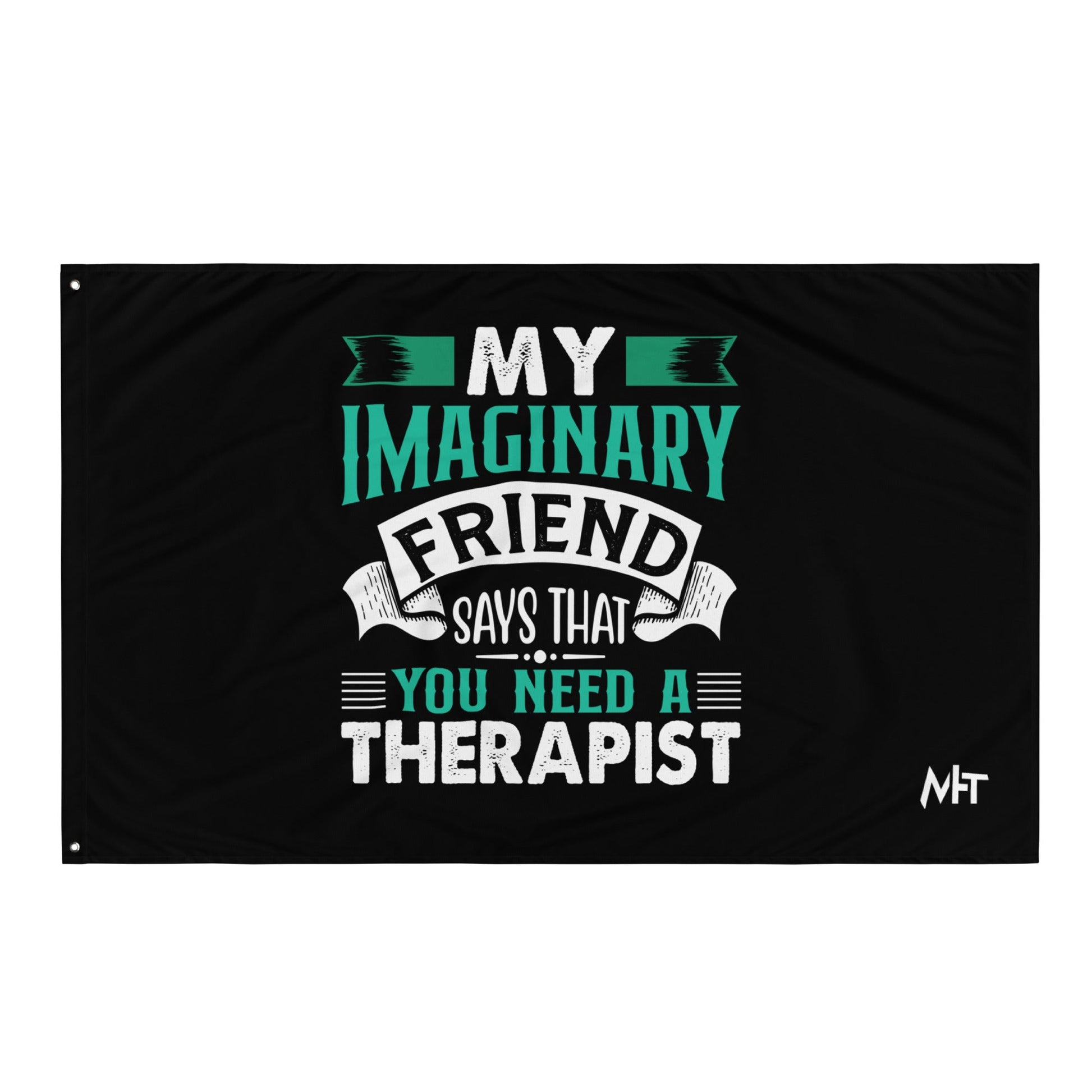My imaginary friend Says you Need a therapist - Flag by DarkByteGear