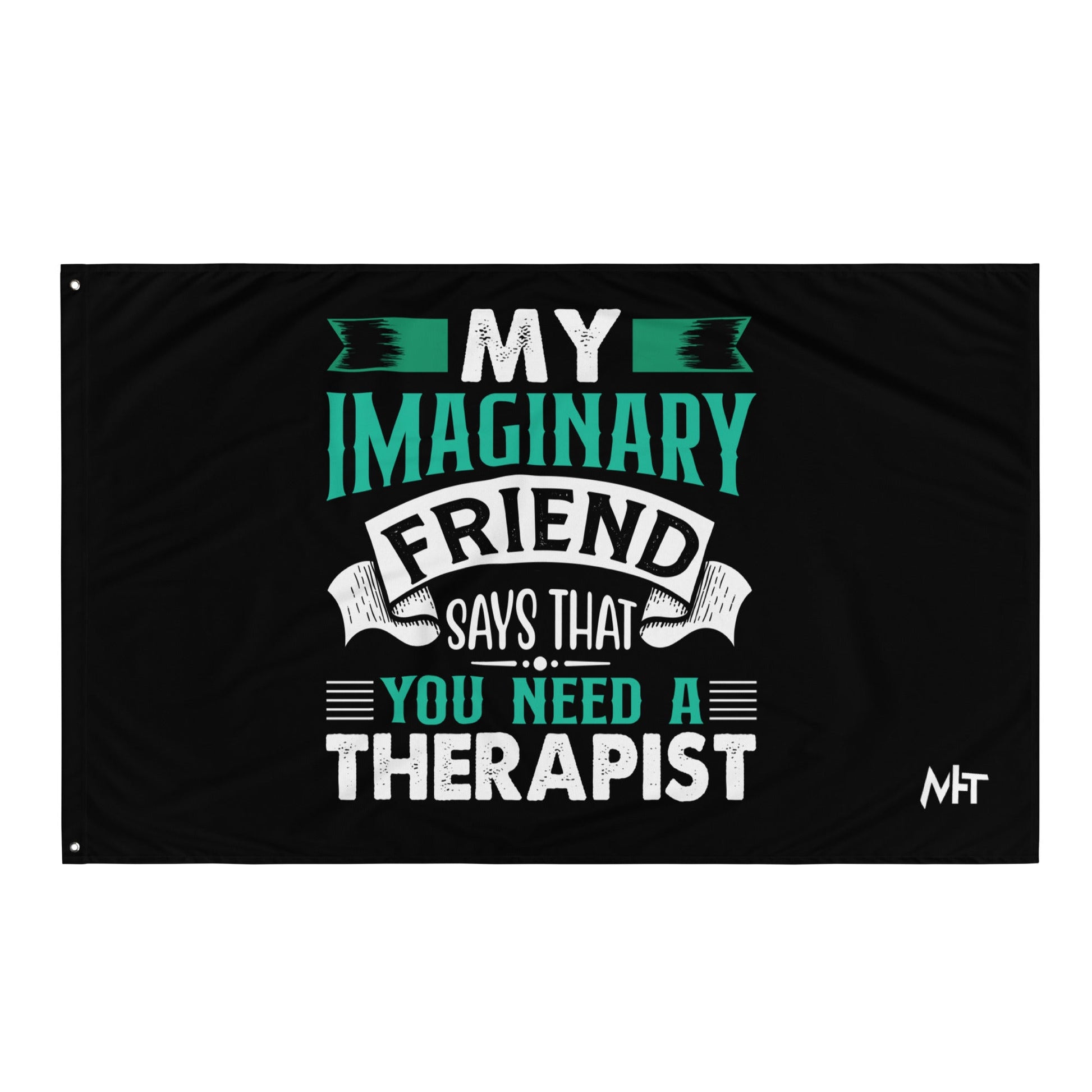 My imaginary friend Says you Need a therapist - Flag by DarkByteGear