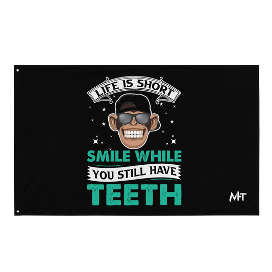 Life is Short, Smile while you still have teeth - Flag by DarkByteGear