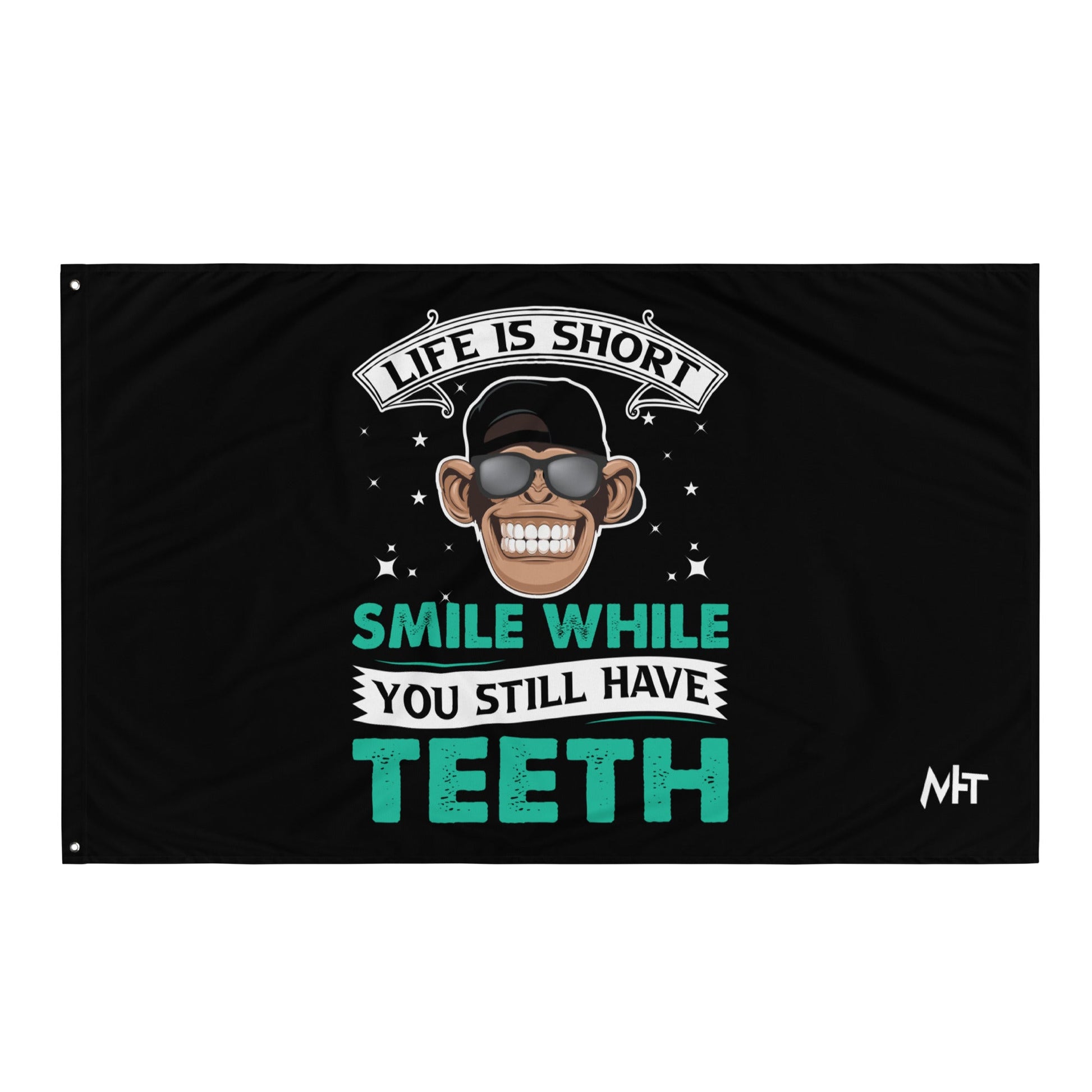Life is Short, Smile while you still have teeth - Flag by DarkByteGear