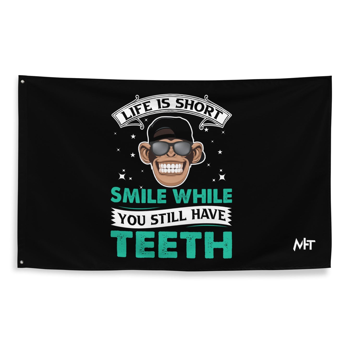 Life is Short, Smile while you still have teeth - Flag by DarkByteGear