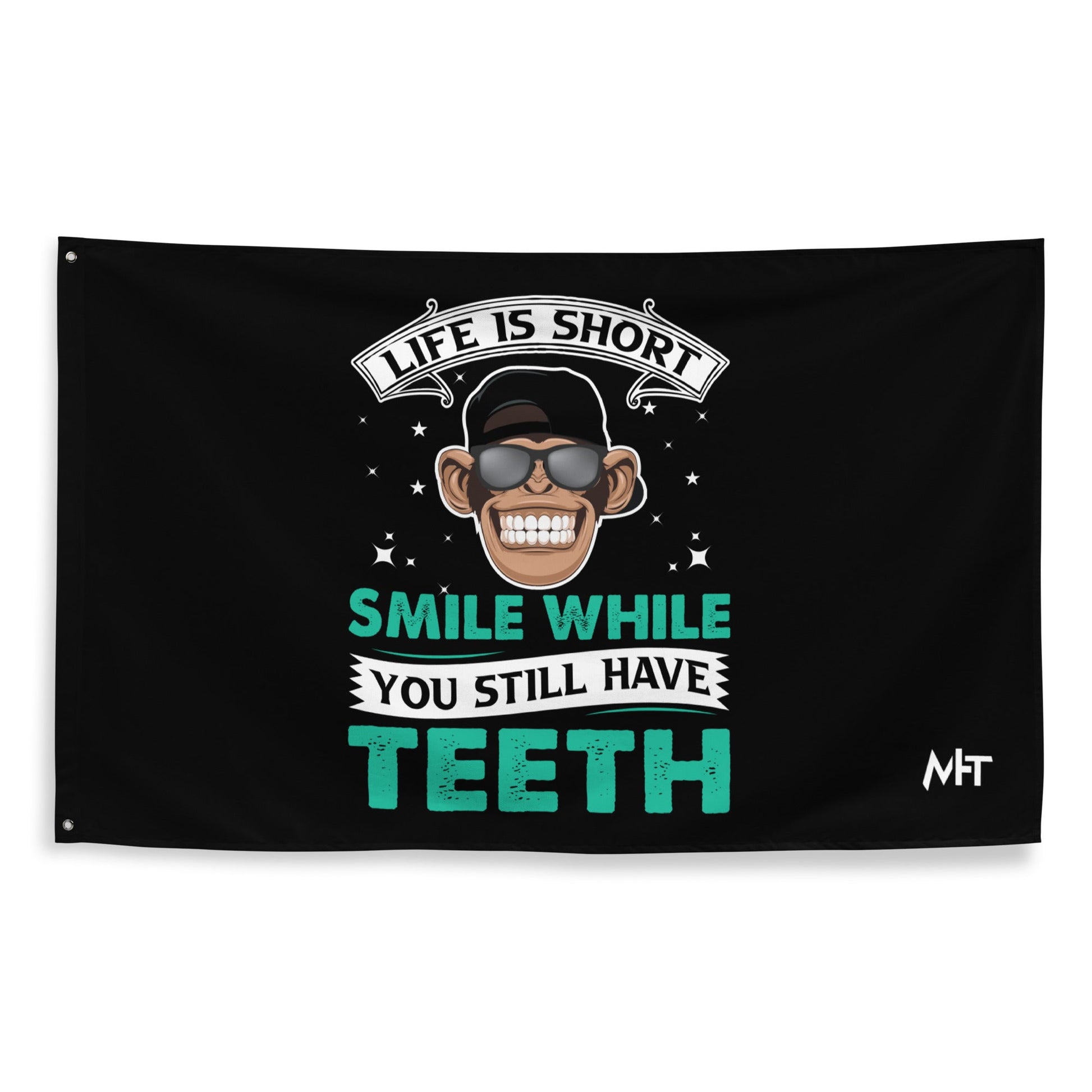 Life is Short, Smile while you still have teeth - Flag by DarkByteGear