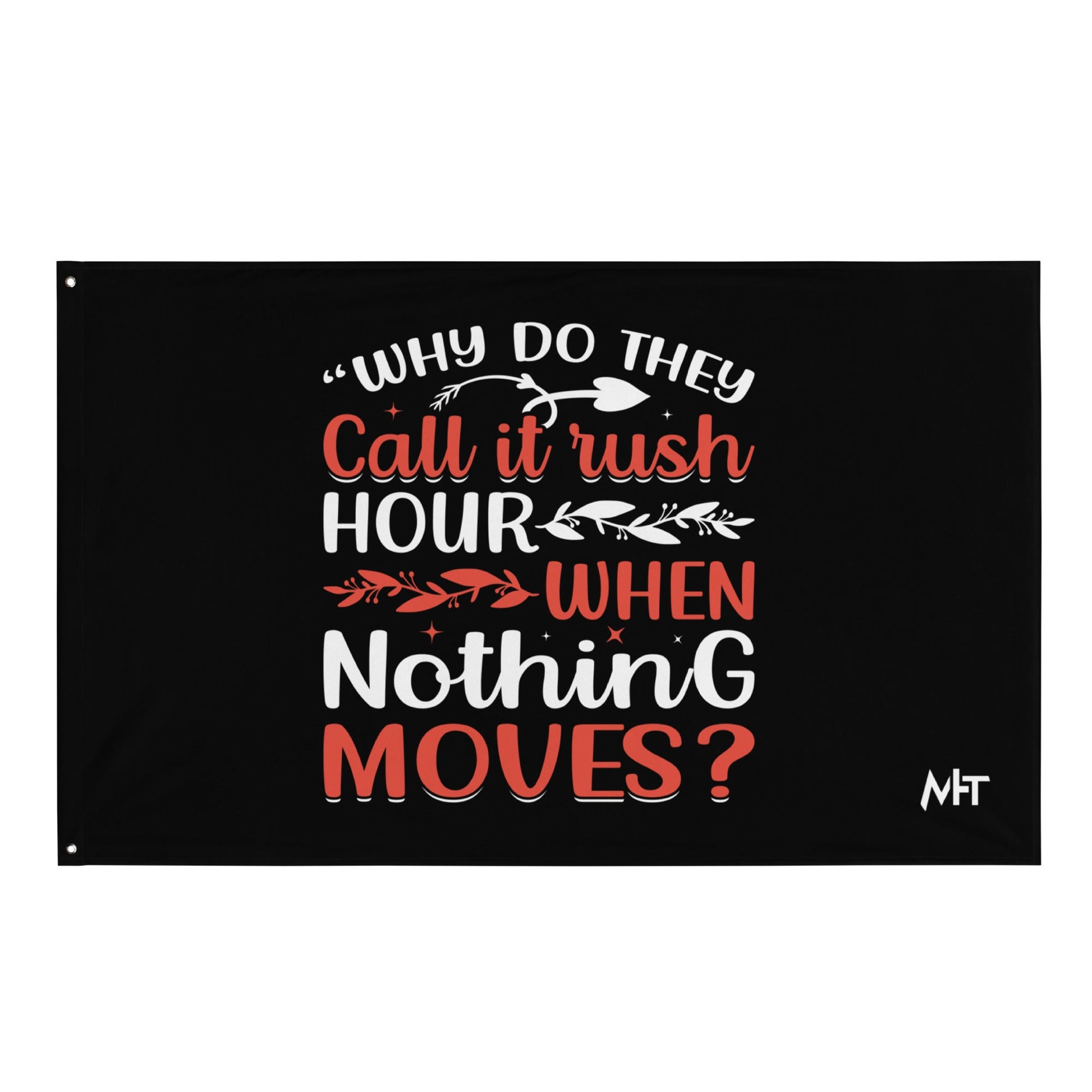 Why do they say Rush Hours, when nothing moves? - Flag by DarkByteGear