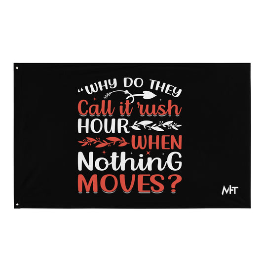 Why do they say Rush Hours, when nothing moves? - Flag by DarkByteGear