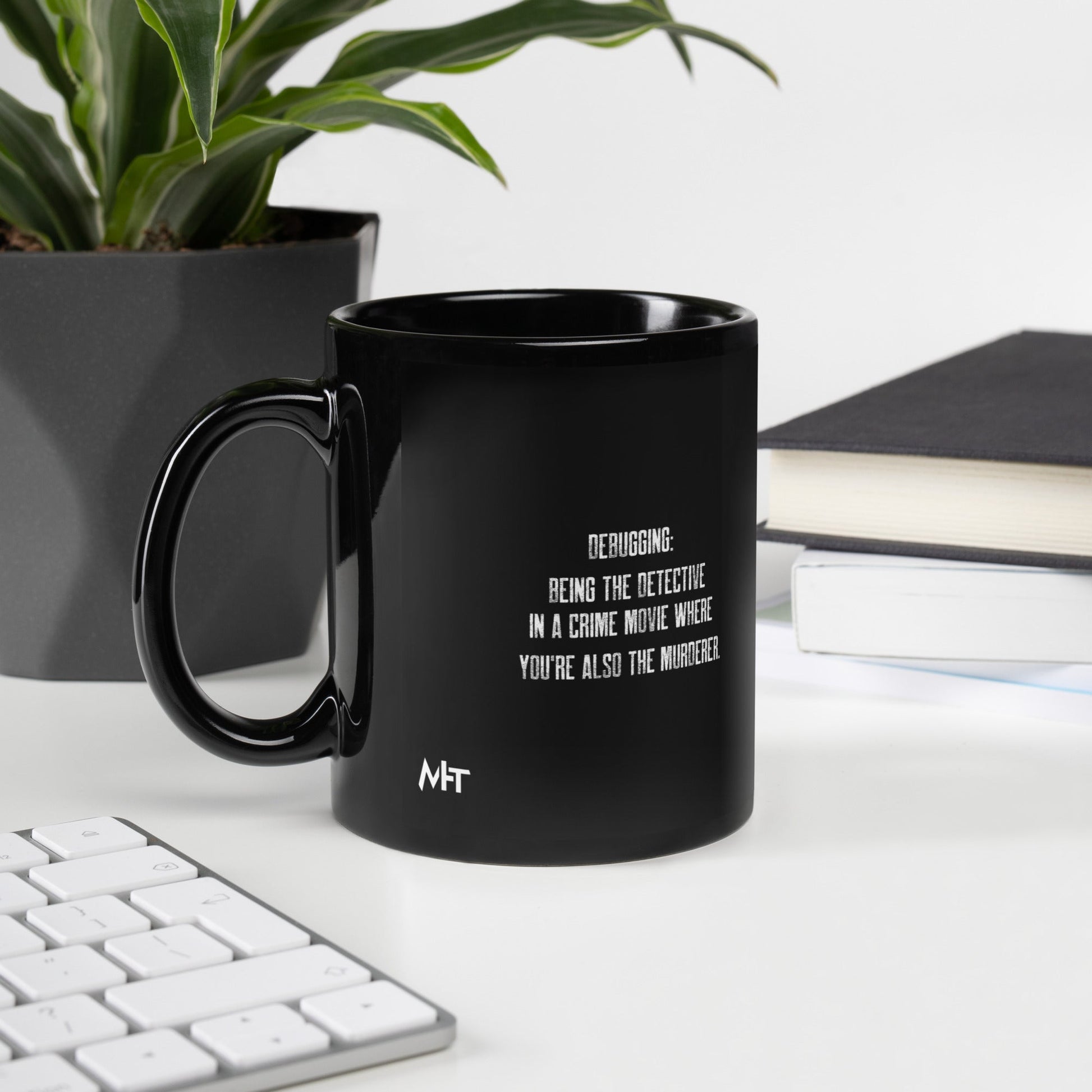 Debugging Being the detective in a crime movie where you are also the murderer V2 - Black Glossy Mug by DarkByteGear