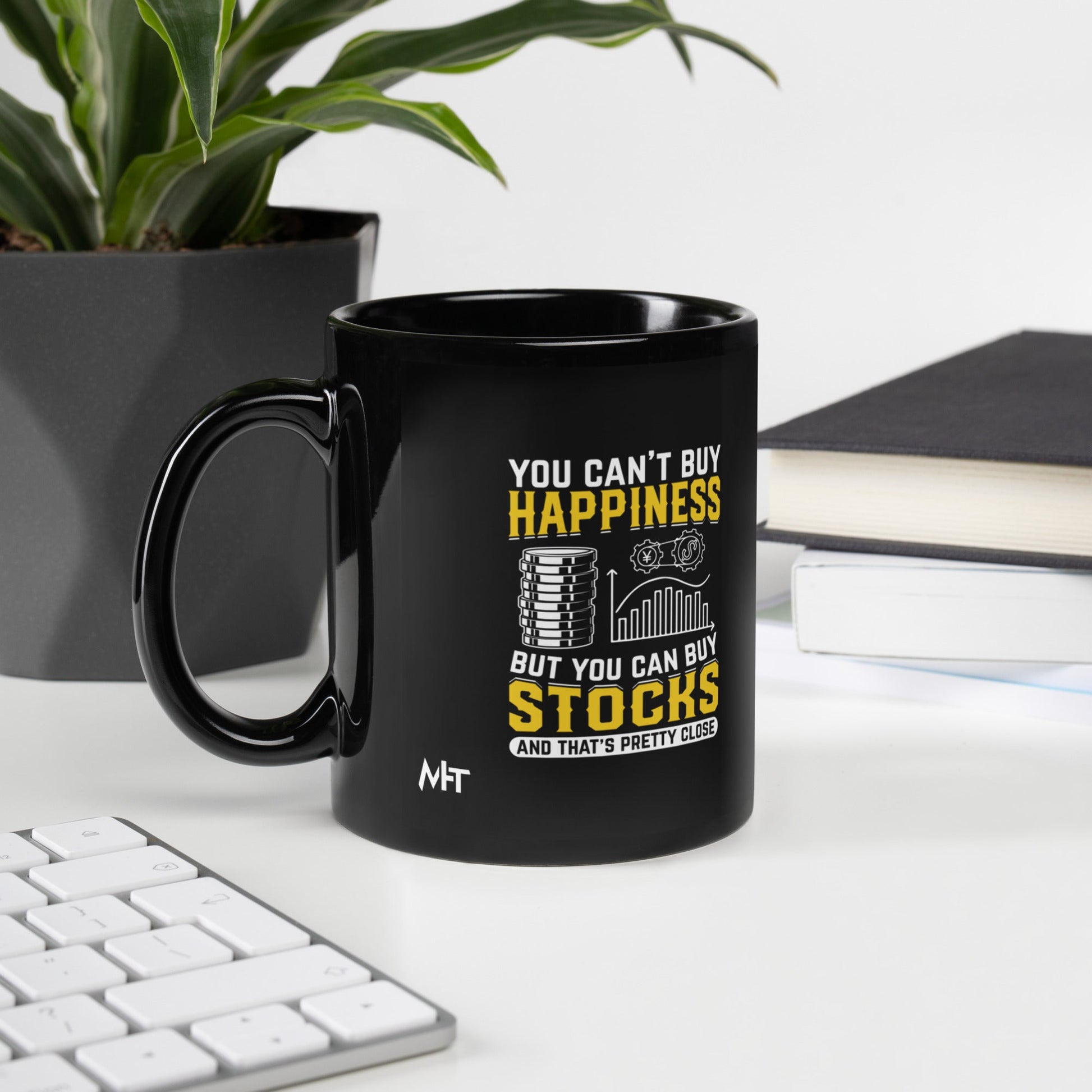 Money can't Buy you happiness but it can Buy you Stock and that was close - Black Glossy Mug by DarkByteGear
