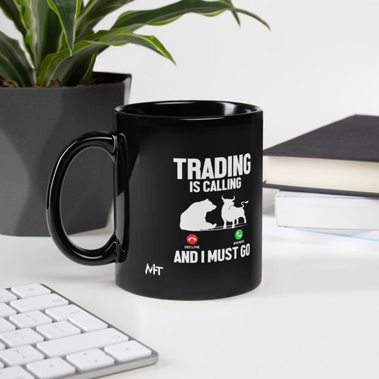 Trading is Calling Decline Answer and I Must go (DB) - Black Glossy Mug by DarkByteGear