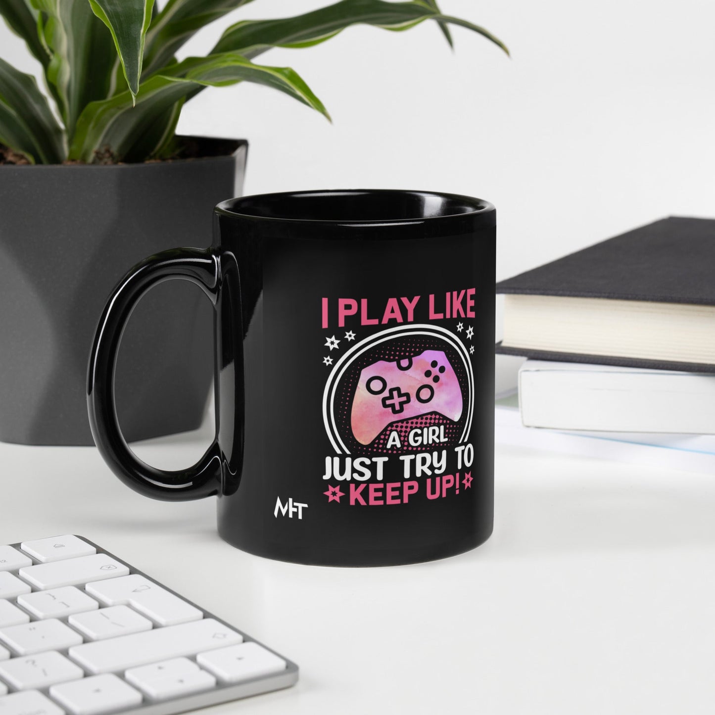 I Play like a girl Just Try to Keep up - Black Glossy Mug by DarkByteGear