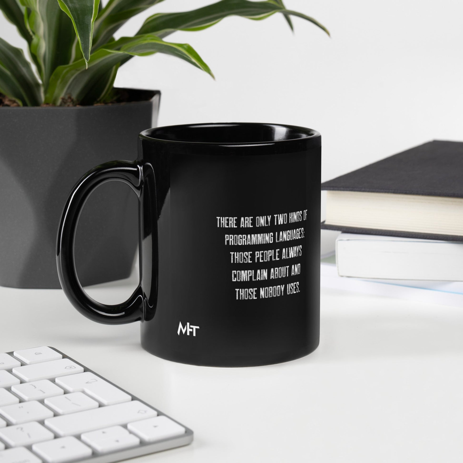 There are only two kinds of programming languages those people always complain about and those nobody uses V1 - Black Glossy Mug by DarkByteGear