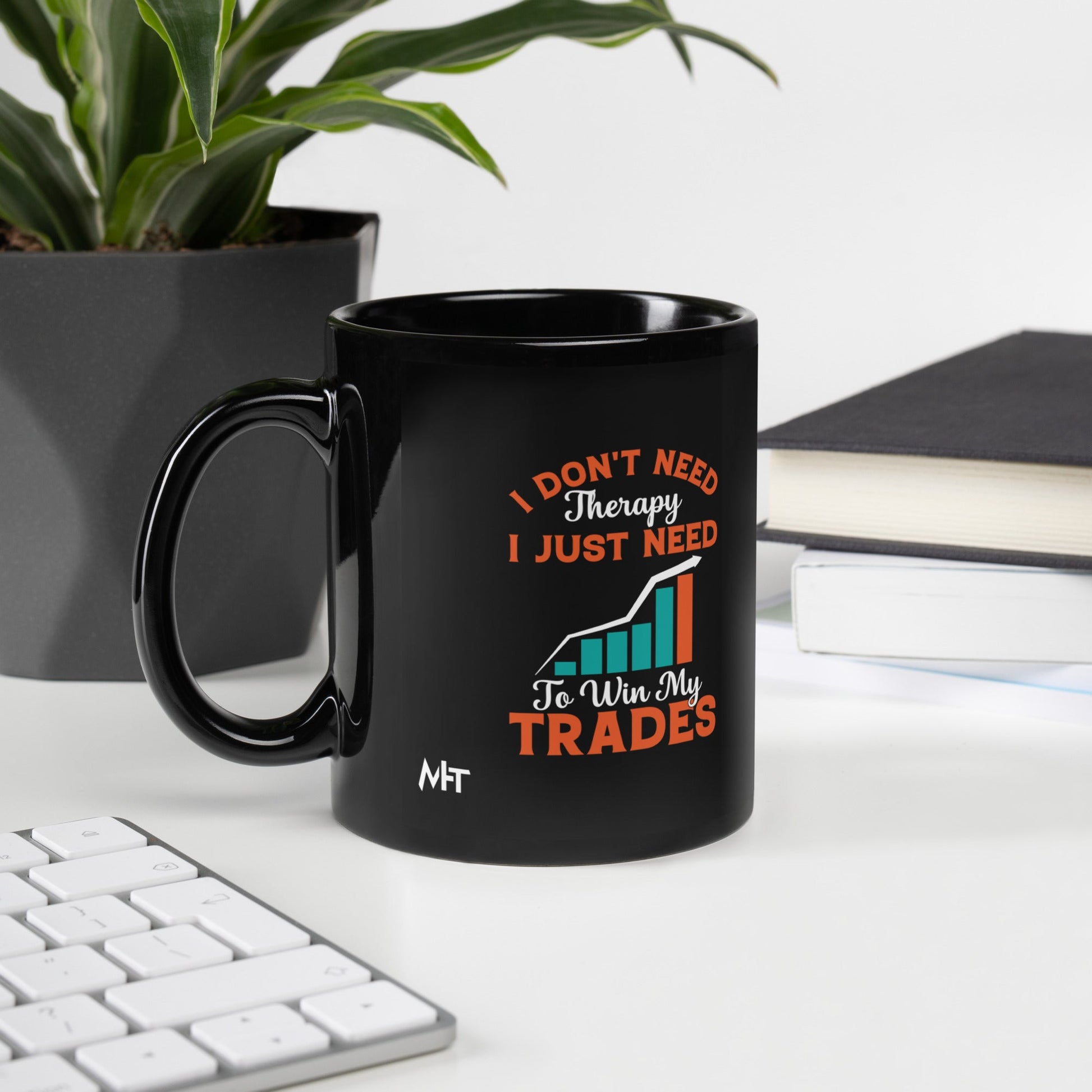 I don't Need therapy, I just Need to Win my Trades - Black Glossy Mug by DarkByteGear