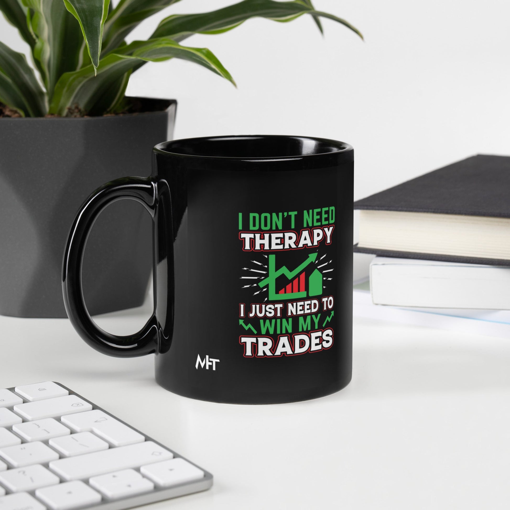 I don't Need therapy, I just Need to Win my Trades V2 - Black Glossy Mug by DarkByteGear