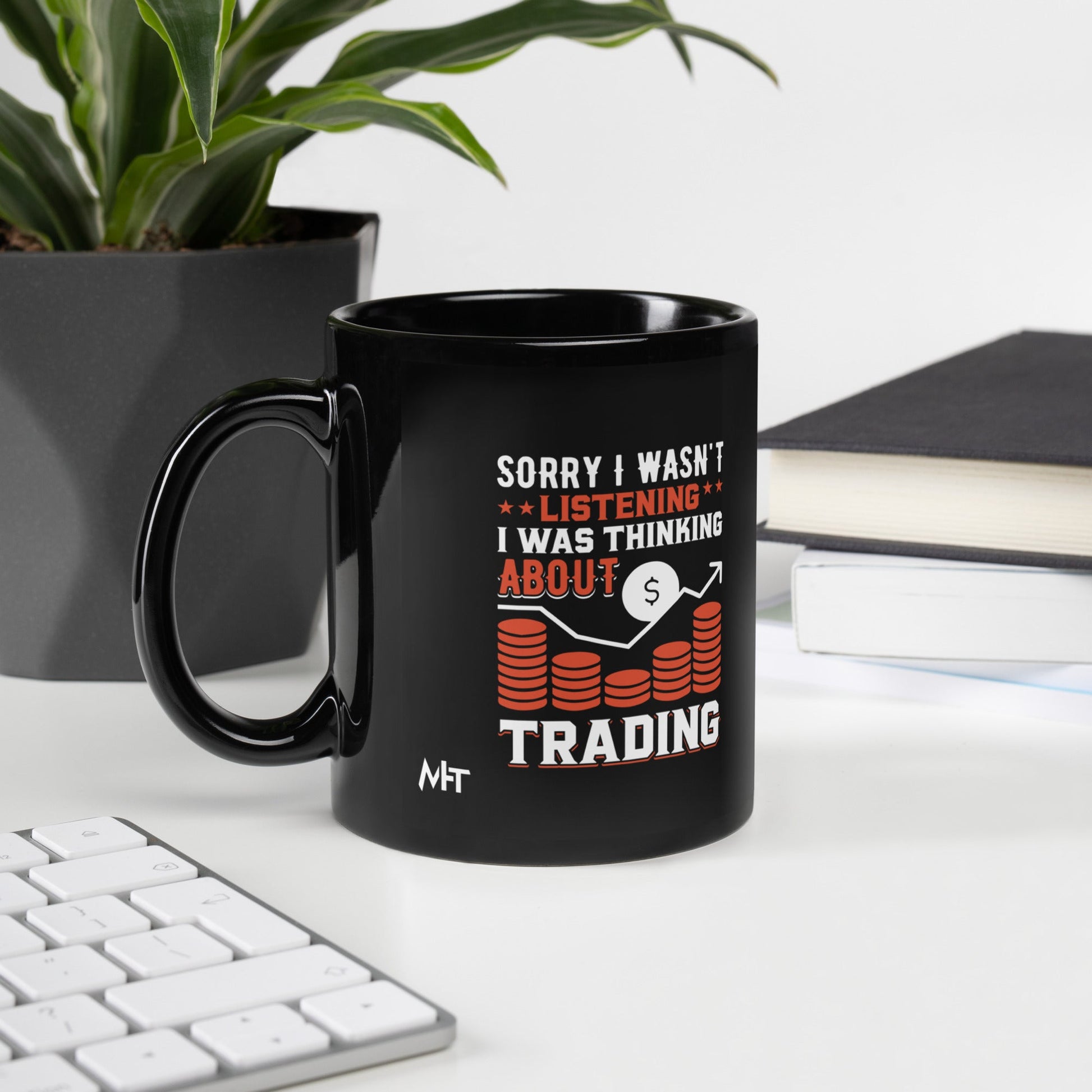 I am not Listening; I am Thinking about Trading - Black Glossy Mug by DarkByteGear