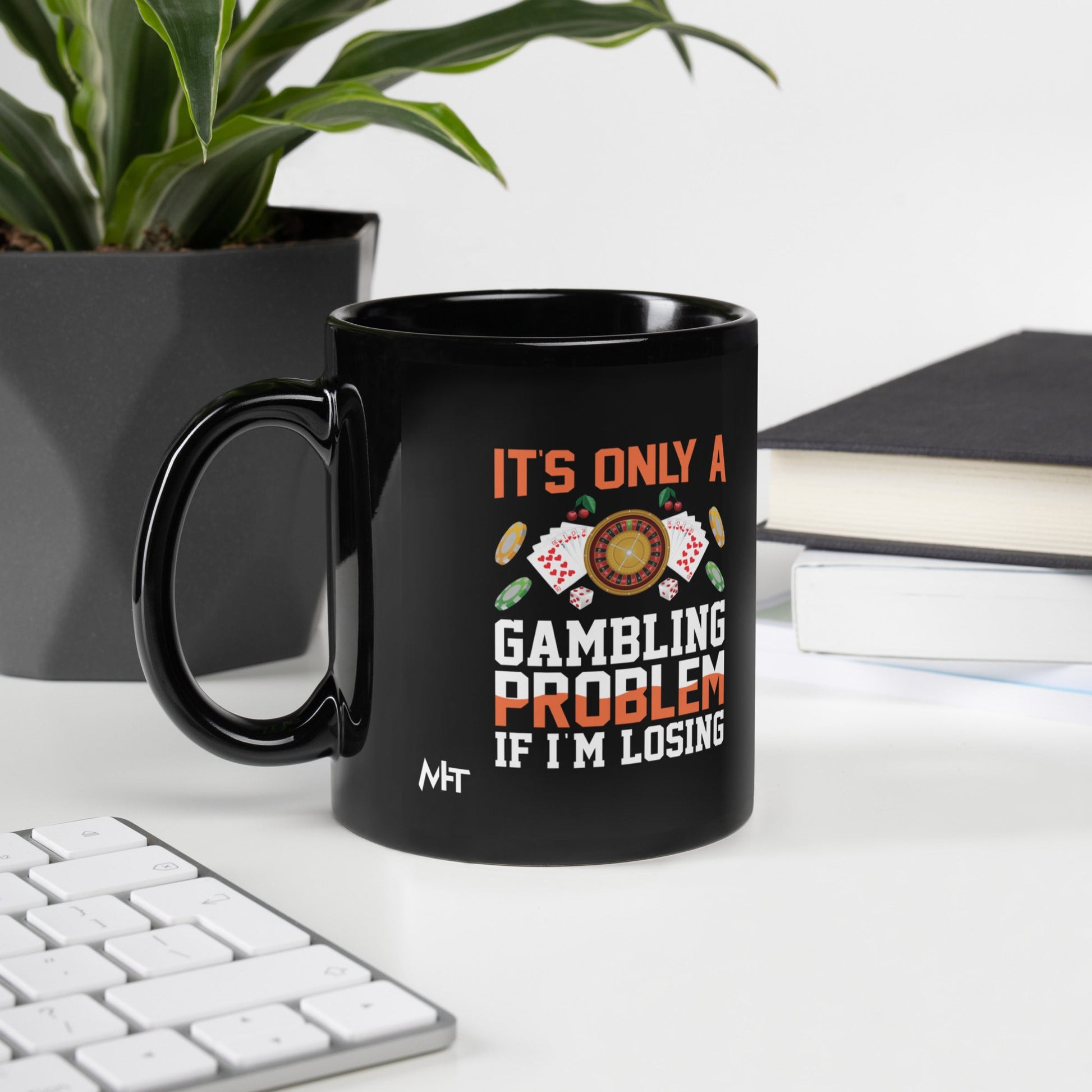 It's only a Gambling Problem, if I am losing - Black Glossy Mug by DarkByteGear