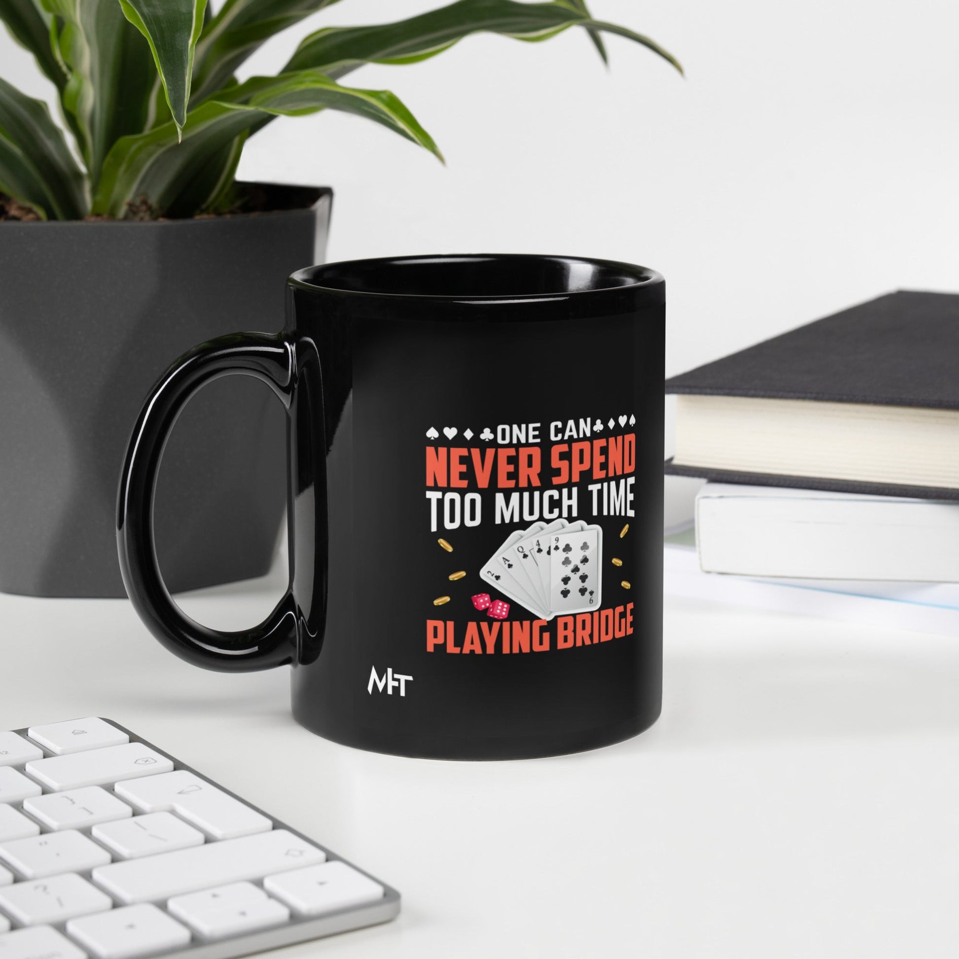 One can never Spend too much Time playing Bridge - Black Glossy Mug by DarkByteGear