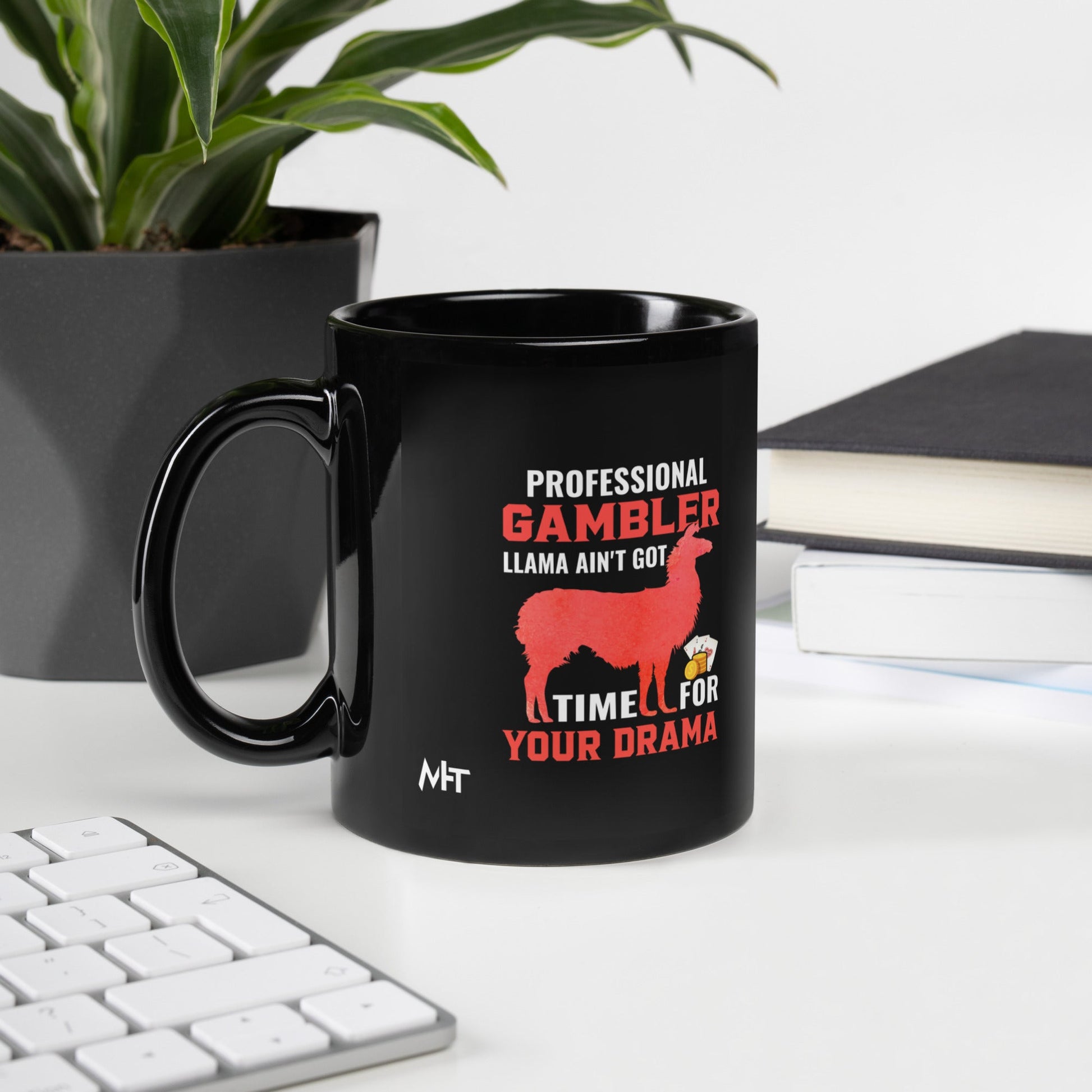Profession Gambler Llama ain't Got time for your Drama - Black Glossy Mug by DarkByteGear