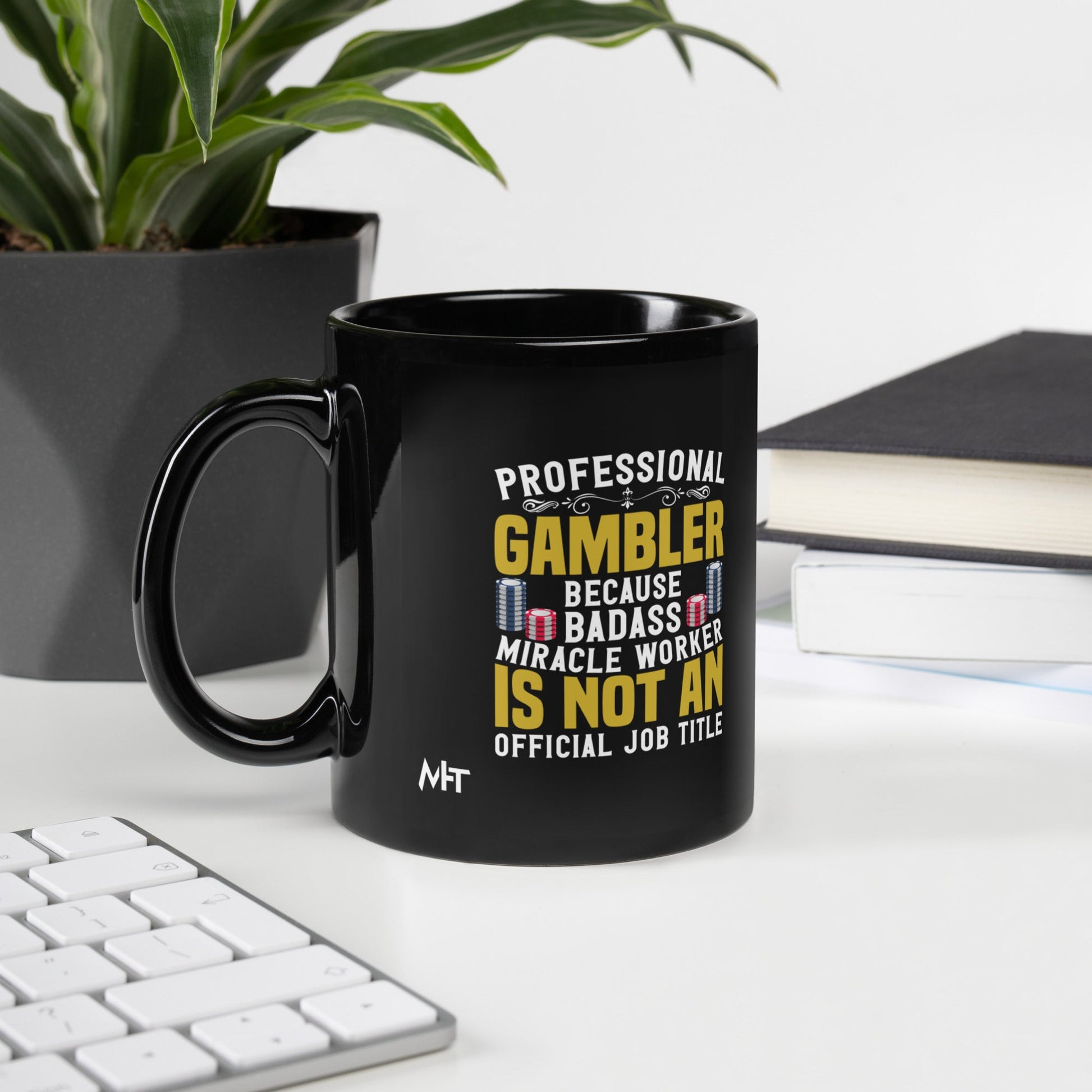 Professional Gambler because Badass Miracle Worker is an official Job Title - Black Glossy Mug by DarkByteGear