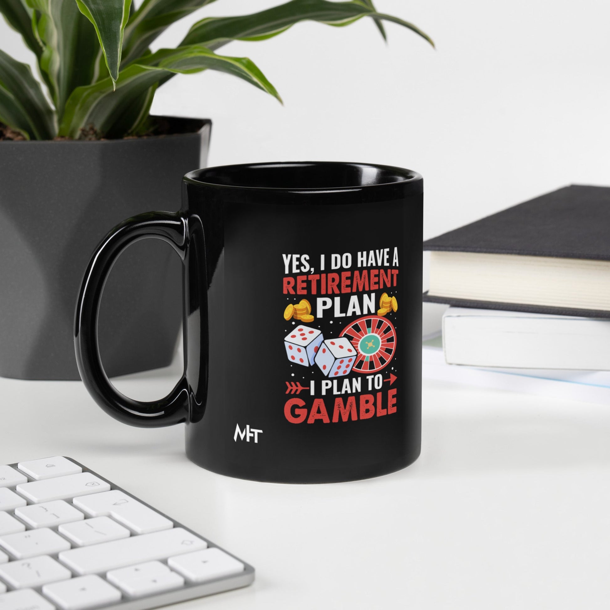 I Have a Retirement Plan; I Plan to Gamble - Black Glossy Mug by DarkByteGear