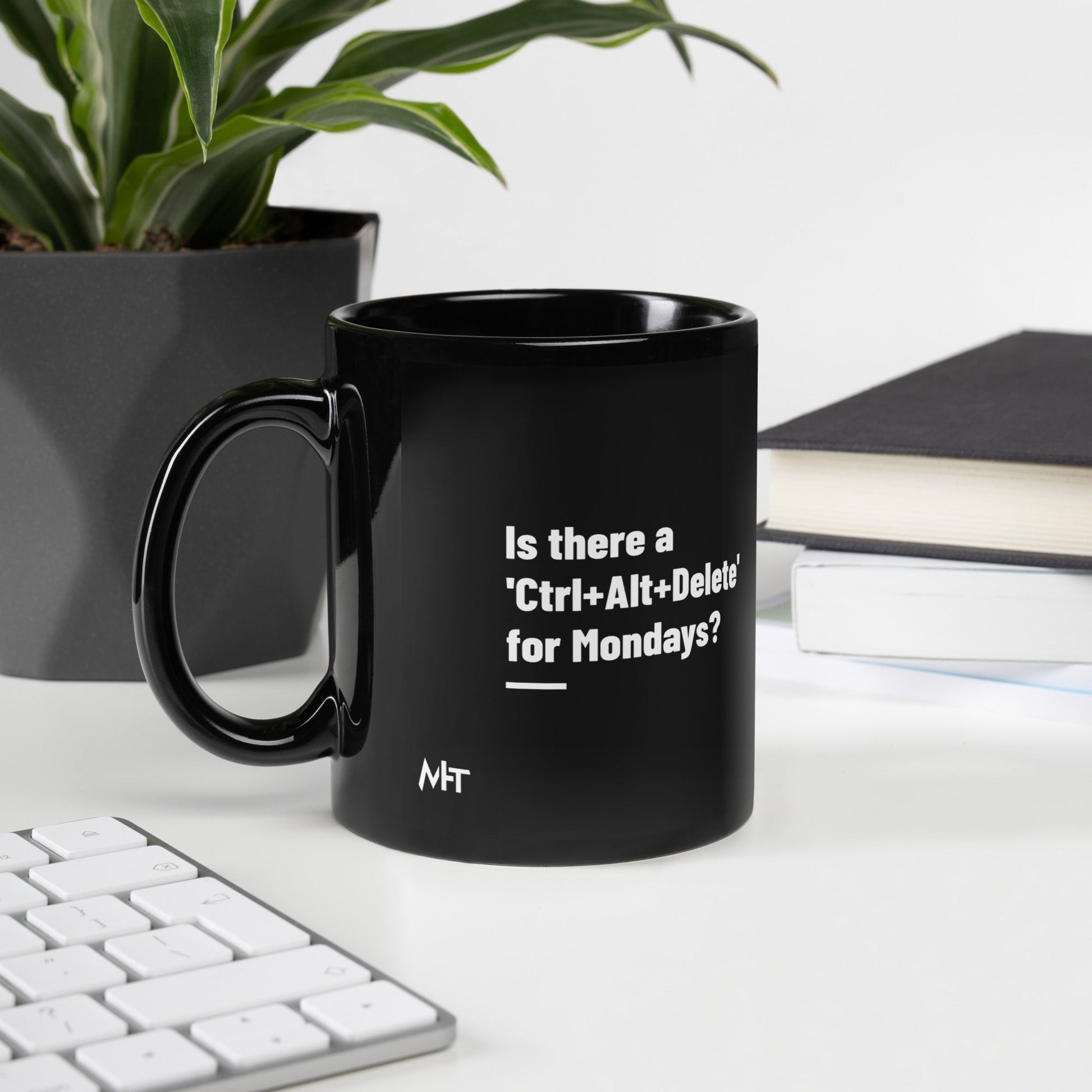 Is there a 'Ctrl+Alt+Delete' for Mondays? - Black Glossy Mug by DarkByteGear